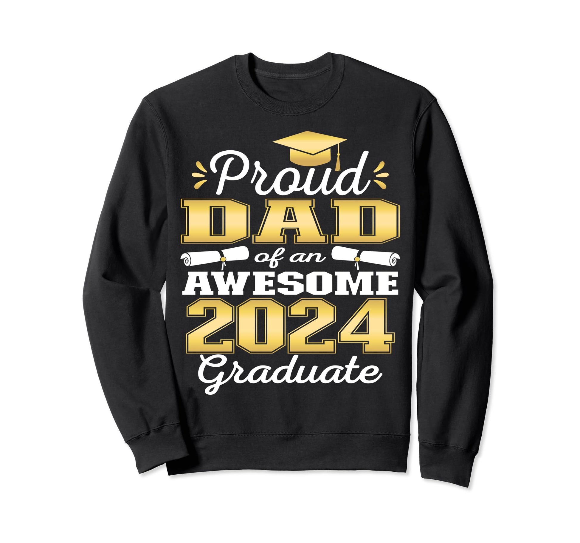 Super Proud Dad 2024 Graduate Awesome Sweatshirt - Custom Art Print Unisex - T-Shirt, Sweatshirt, Hoodie