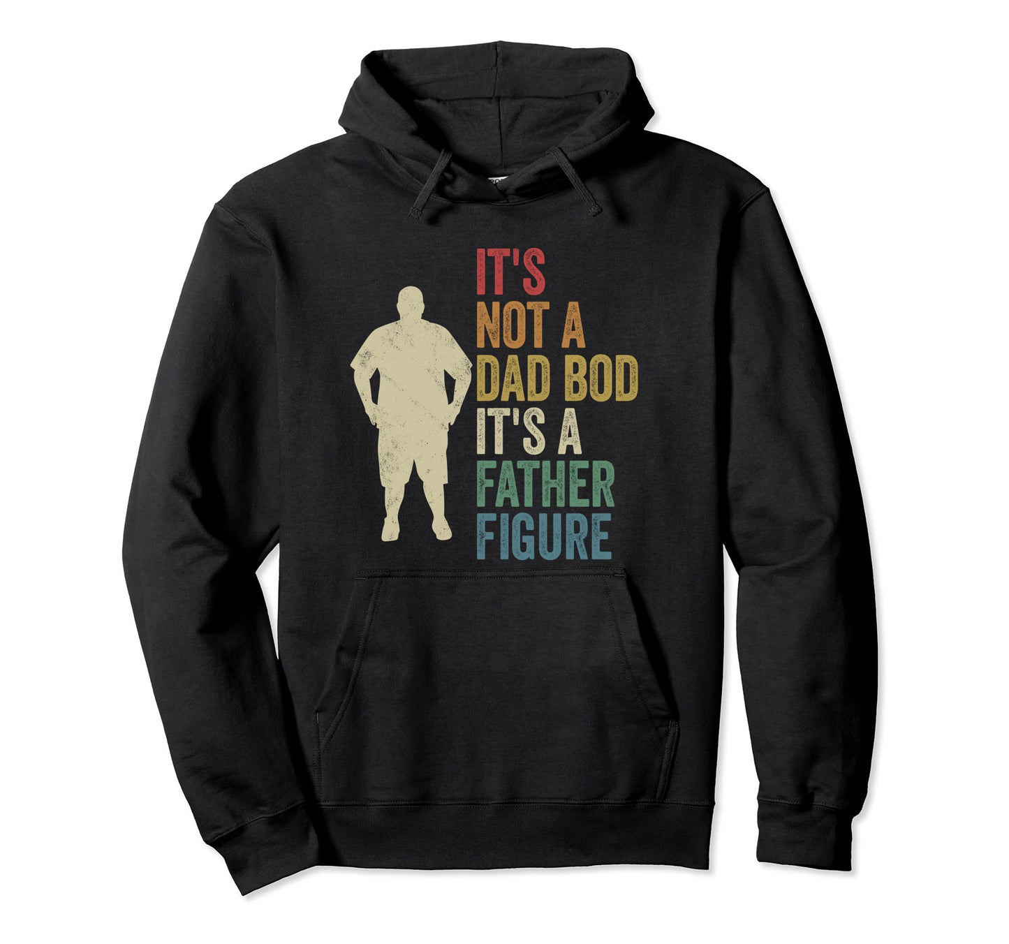 Its Not Dad Bod Its Father Figure Dad Bod Hoodie - Graphic Print Unisex - T-Shirt, Sweatshirt, Hoodie