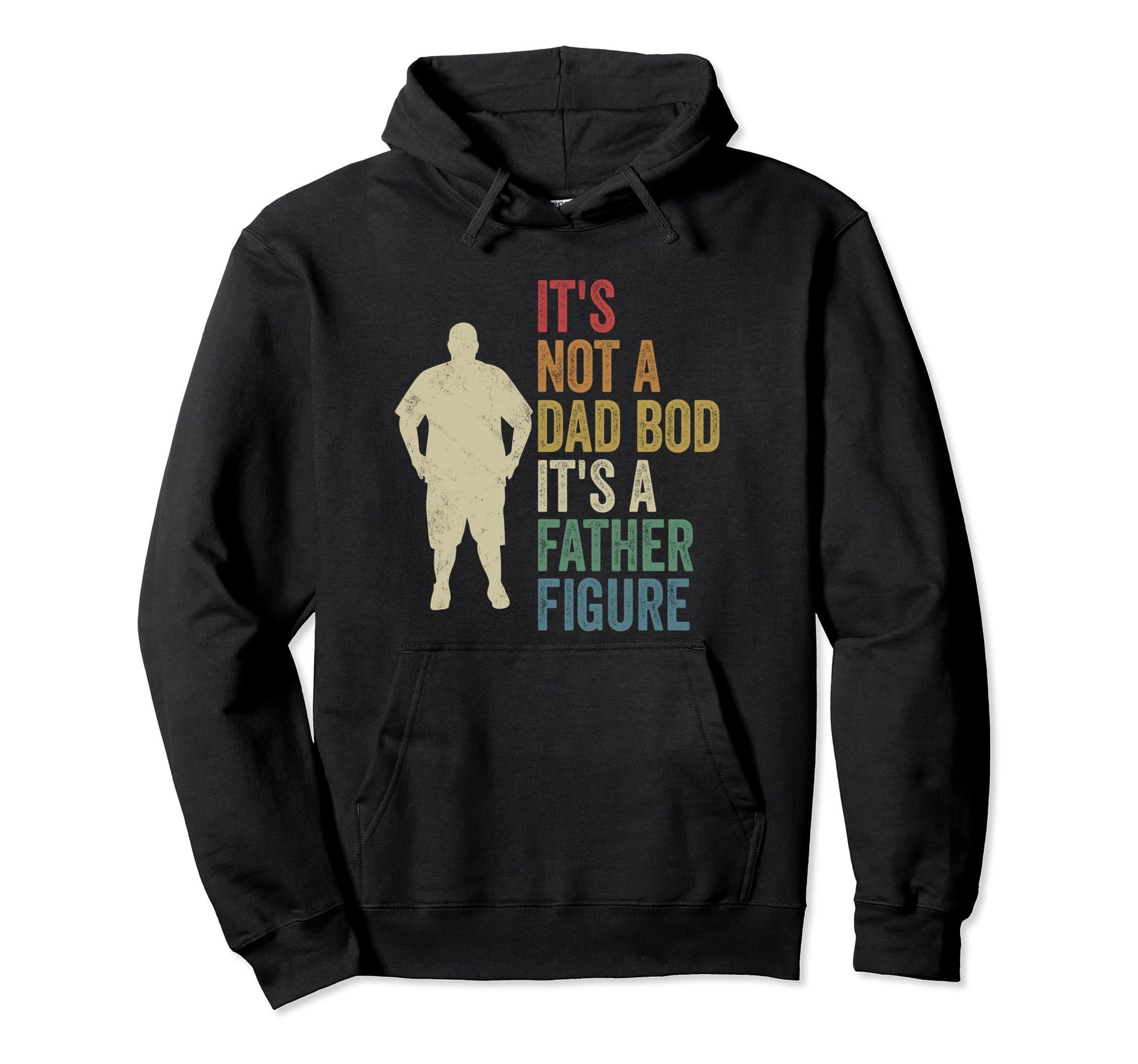 Its Not Dad Bod Its Father Figure Dad Bod Hoodie - Graphic Print Unisex - T-Shirt, Sweatshirt, Hoodie