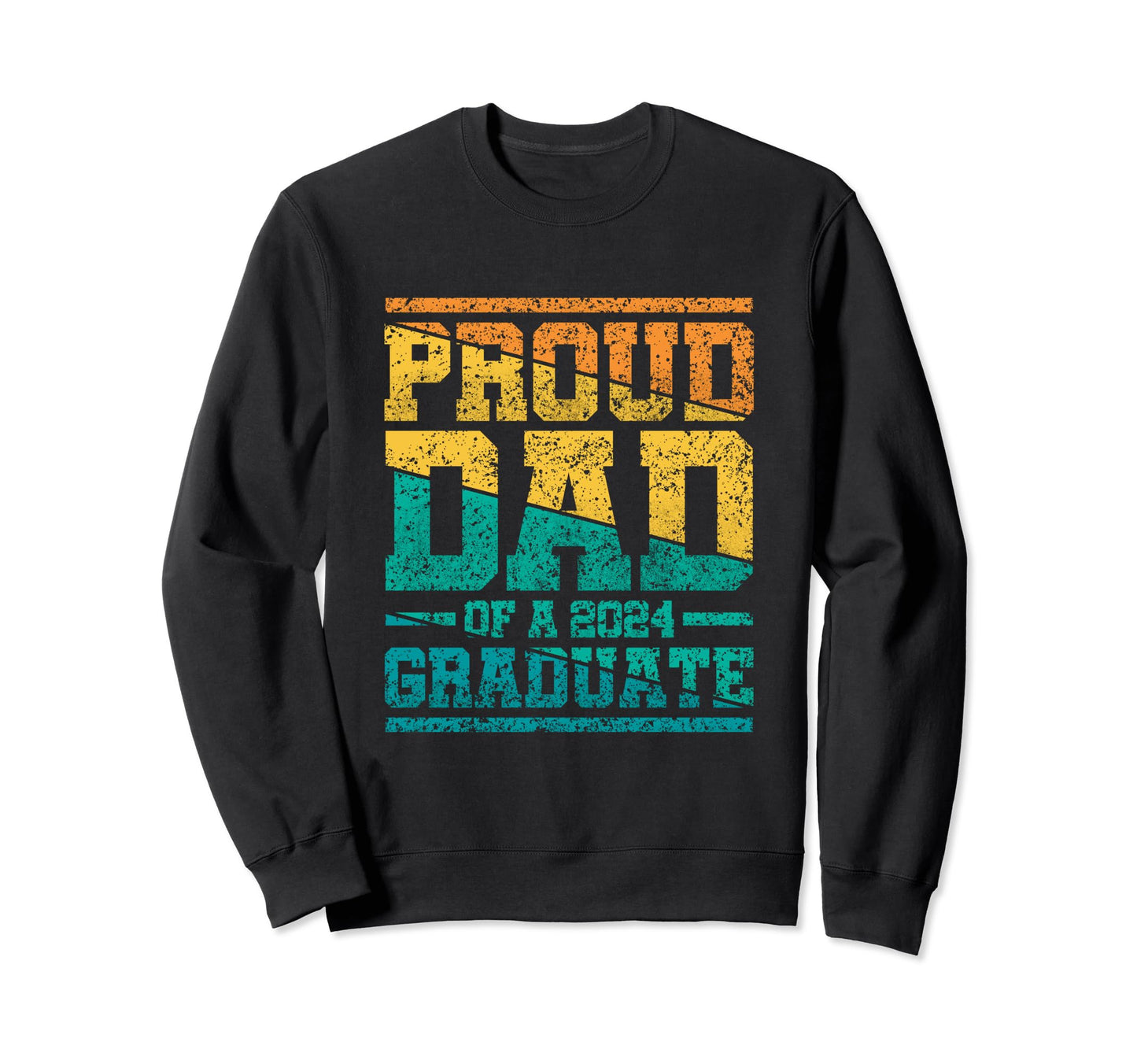 Proud Dad 2024 Graduate Family Sweatshirt - Fun Novelty Design Unisex - T-Shirt, Sweatshirt, Hoodie