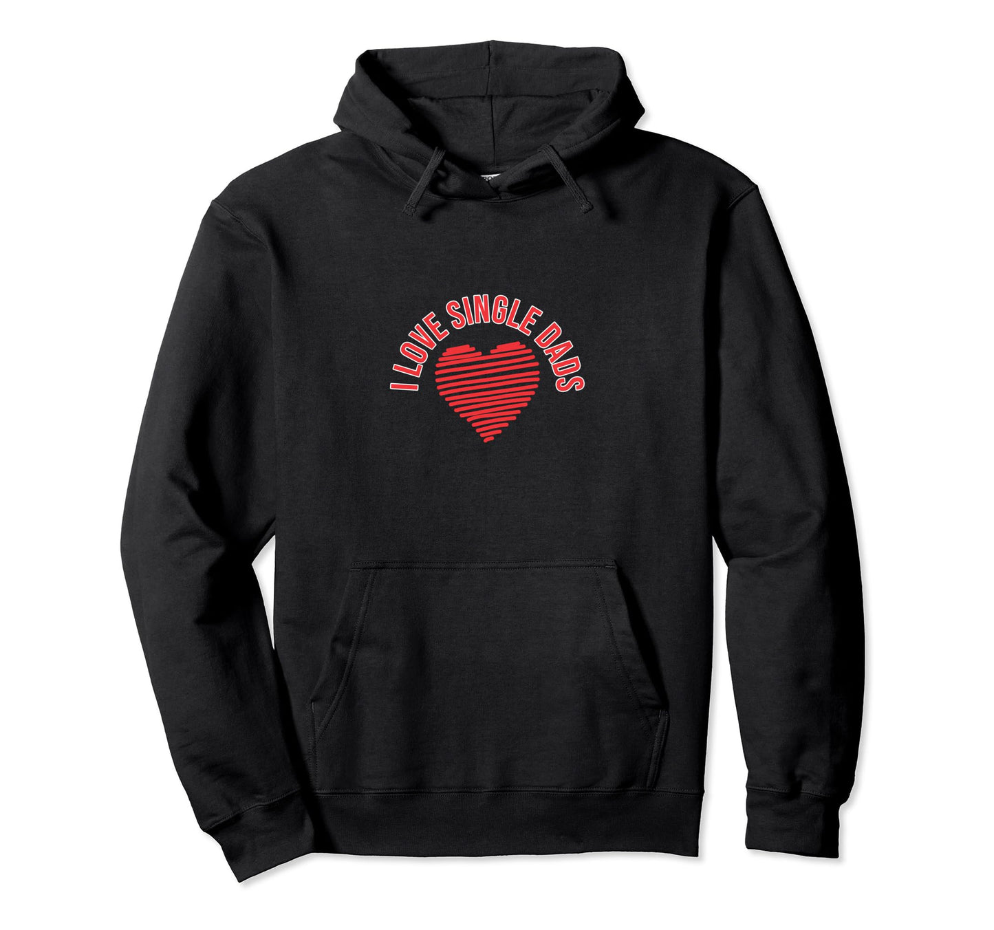 I Love Single Dads Hoodie - Trendy Graphic for Adults - T-Shirt, Sweatshirt, Hoodie