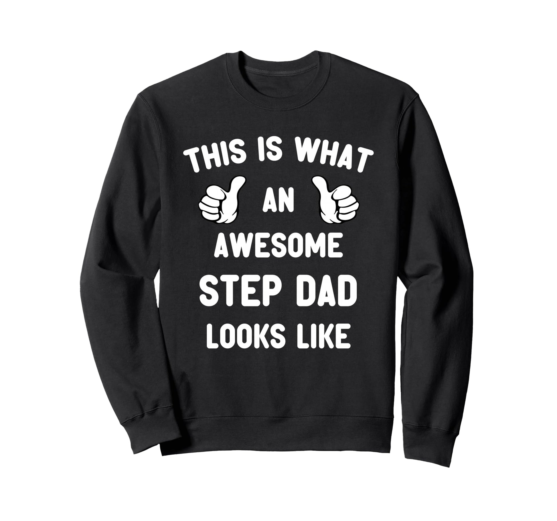 This Is What Awesome Step Dad Sweatshirt - Fun Novelty Design for Adults - T-Shirt, Sweatshirt, Hoodie