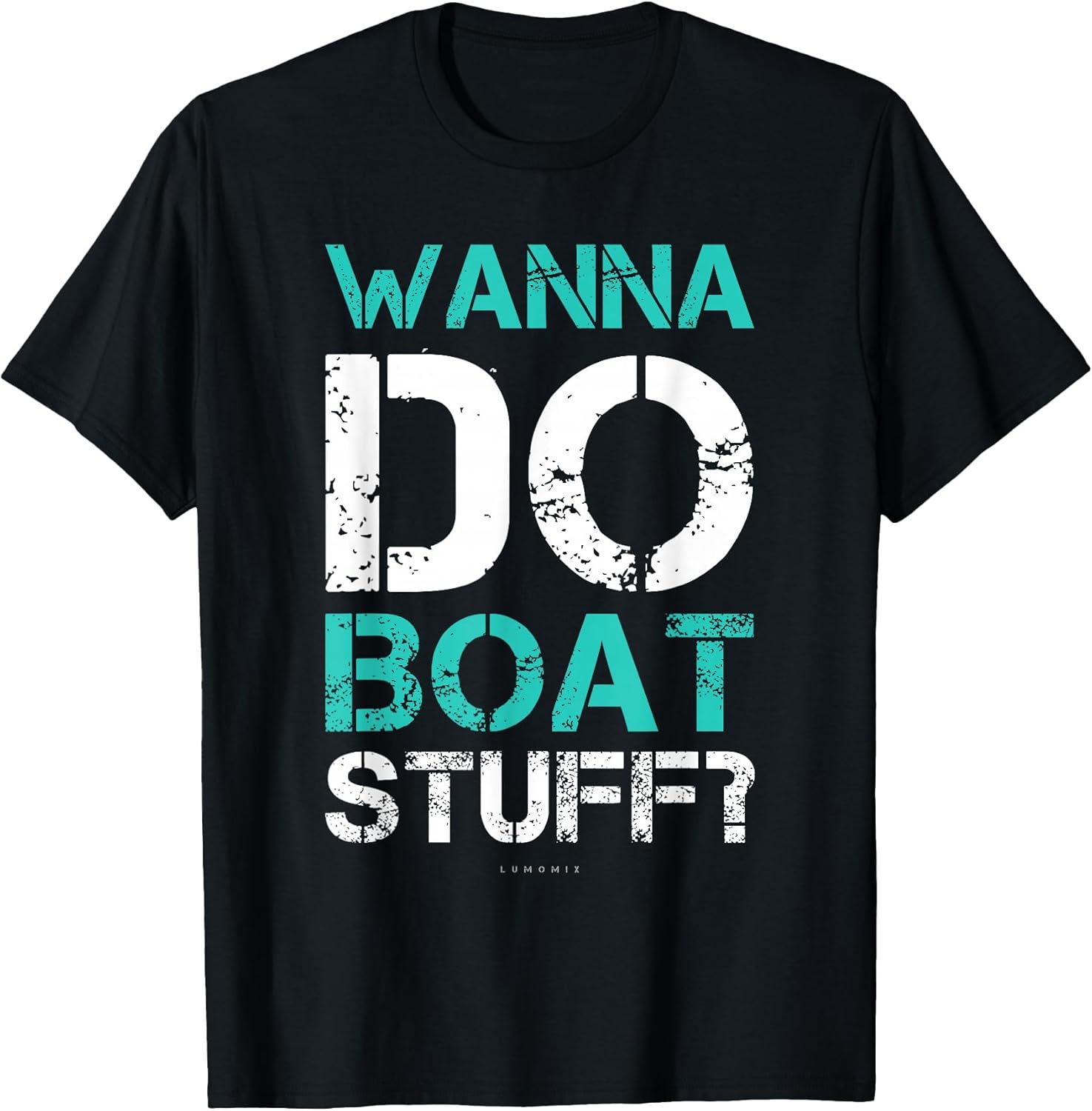 Wanna Do Boat Stuff Tshirt. Funny Cruise Shirts. Lake Party T-Shirt Unisex T-shirt, Sweatshirt, Hoodie, Long Sleeve Tee - T-Shirt, Sweatshirt, Hoodie