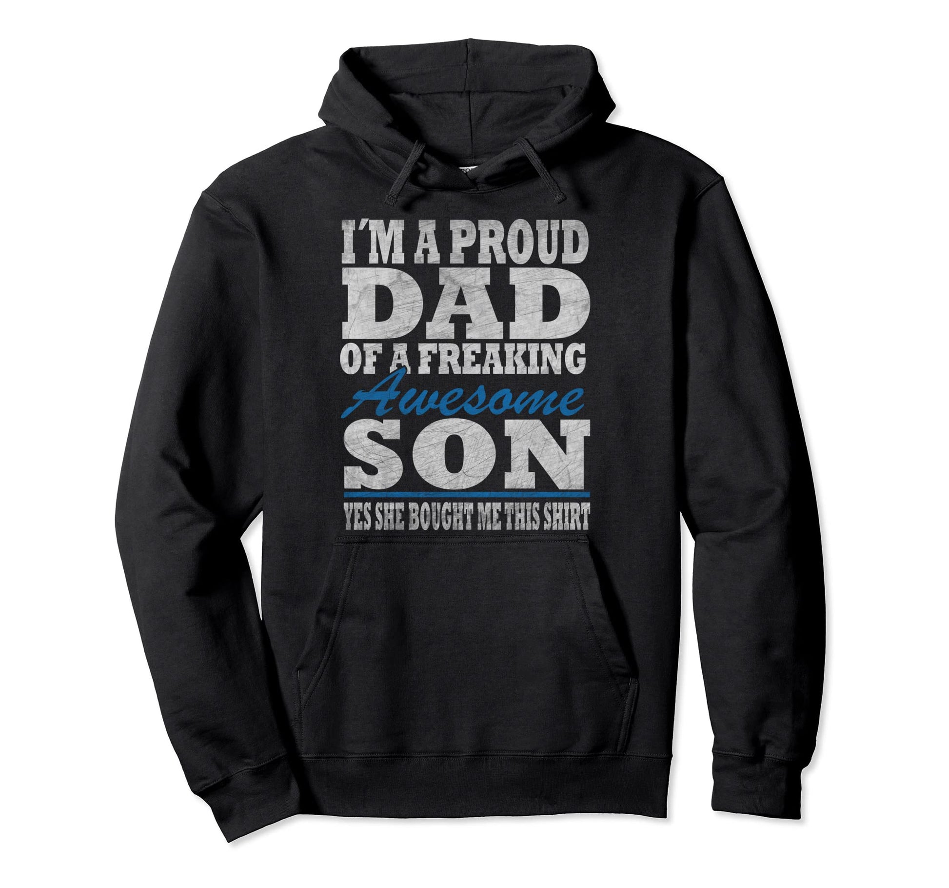 Im Proud Dad From Son Funny Fathers Day Hoodie - Streetwear Style Unisex - T-Shirt, Sweatshirt, Hoodie