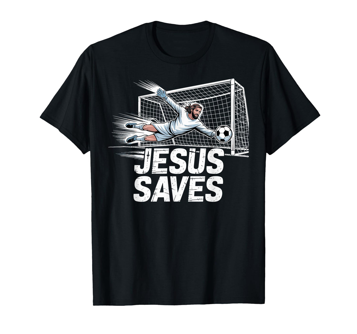 Soccer Goalie Goalkeeper Jesus Saves T-Shirt - Fun Novelty Design Unisex - T-Shirt, Sweatshirt, Hoodie