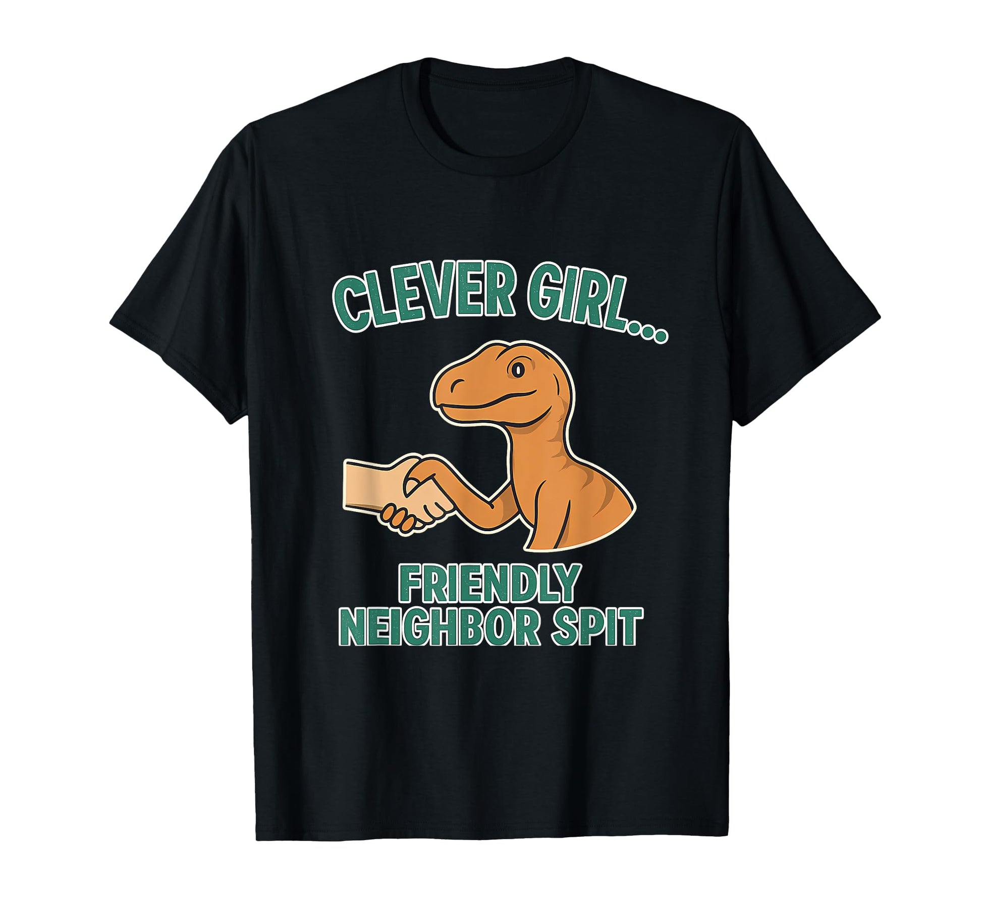 Clever Friendly Neighbor Raptor Dad T-Shirt - Fun Novelty Design Men Women - T-Shirt, Sweatshirt, Hoodie