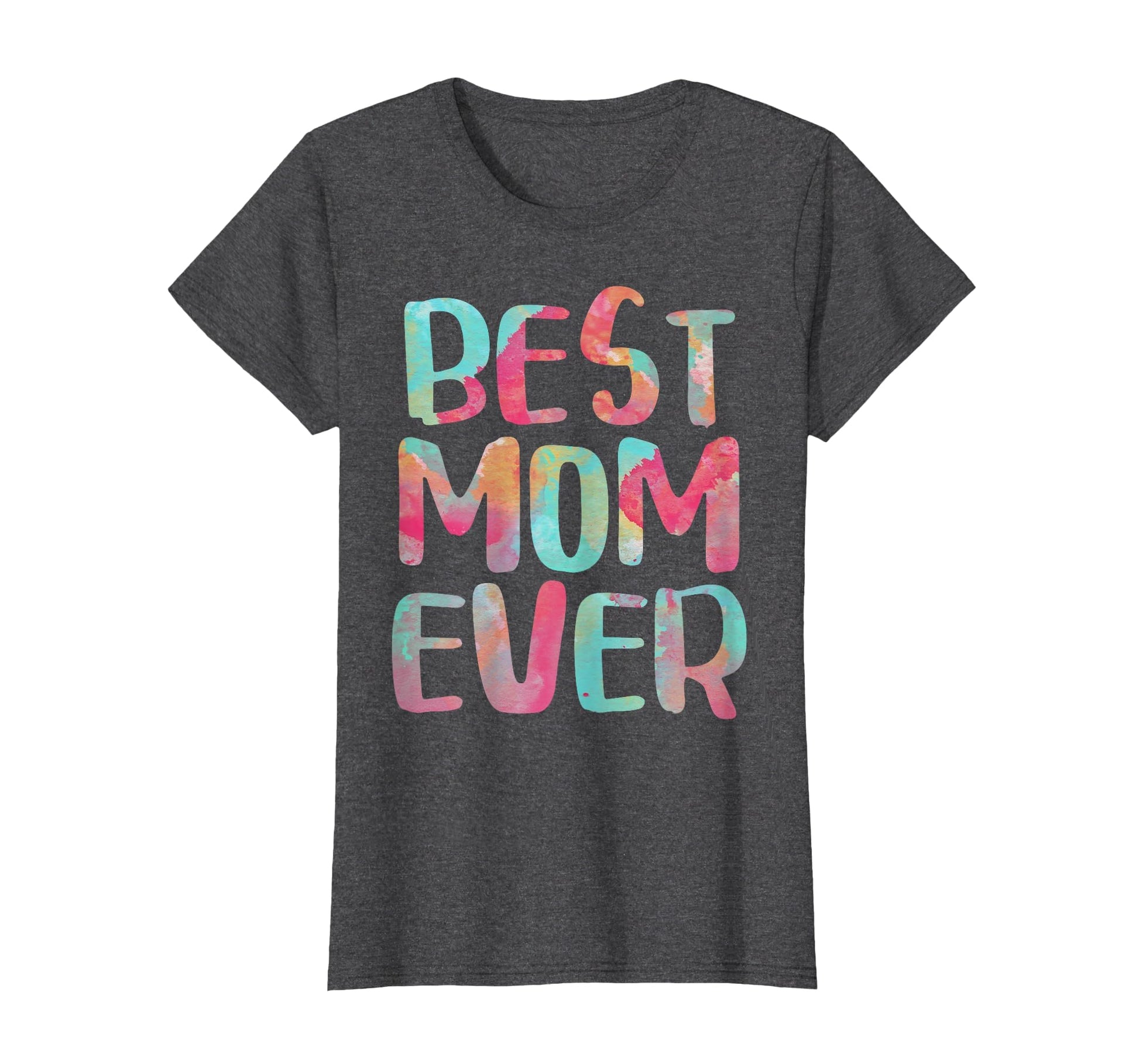 Best Mom Ever Mothers Day T-Shirt - Unique Graphic for Adults - T-Shirt, Sweatshirt, Hoodie
