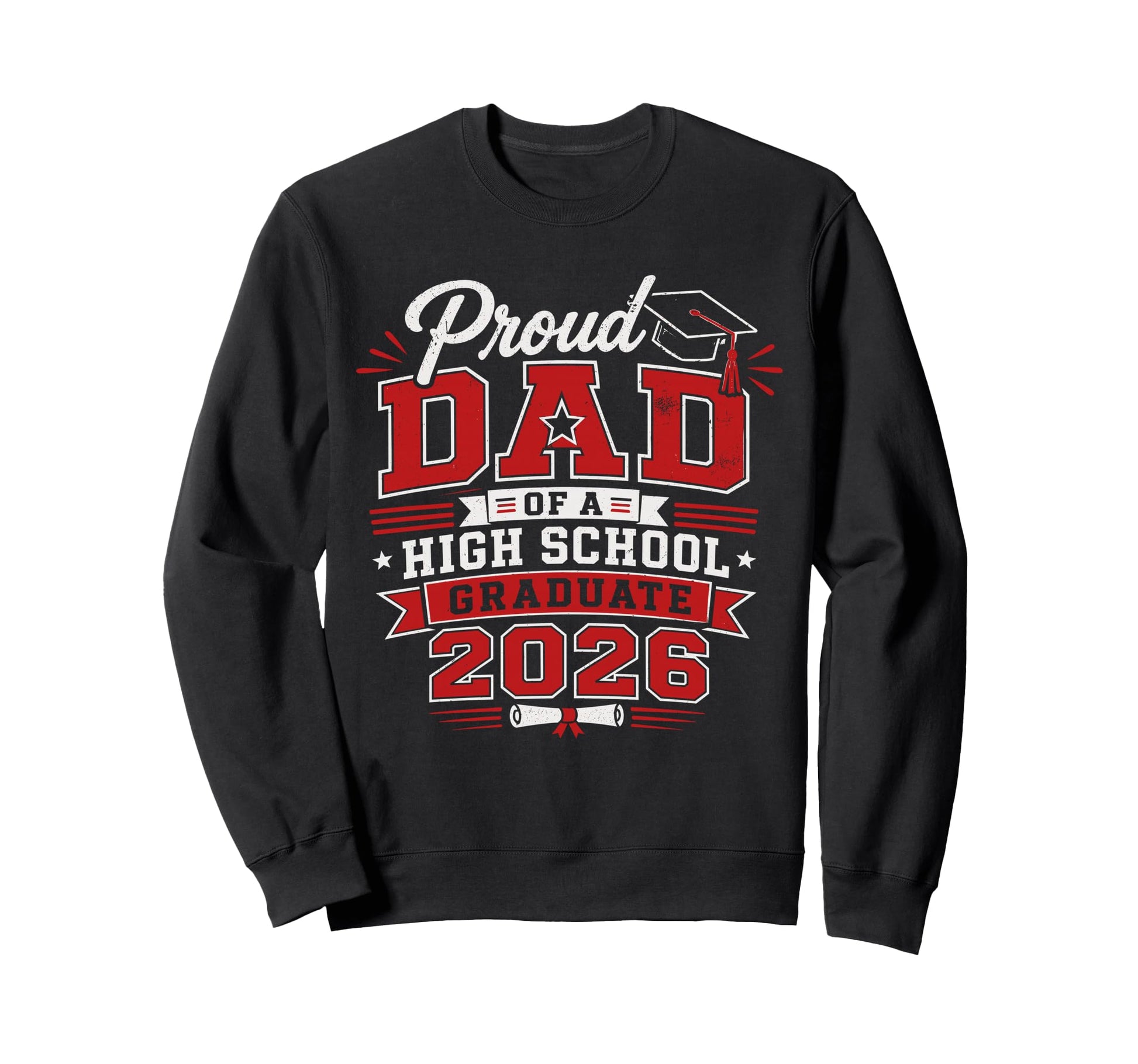 Proud Dad High School 2026 Sweatshirt - Casual Everyday Wear for Adults - T-Shirt, Sweatshirt, Hoodie