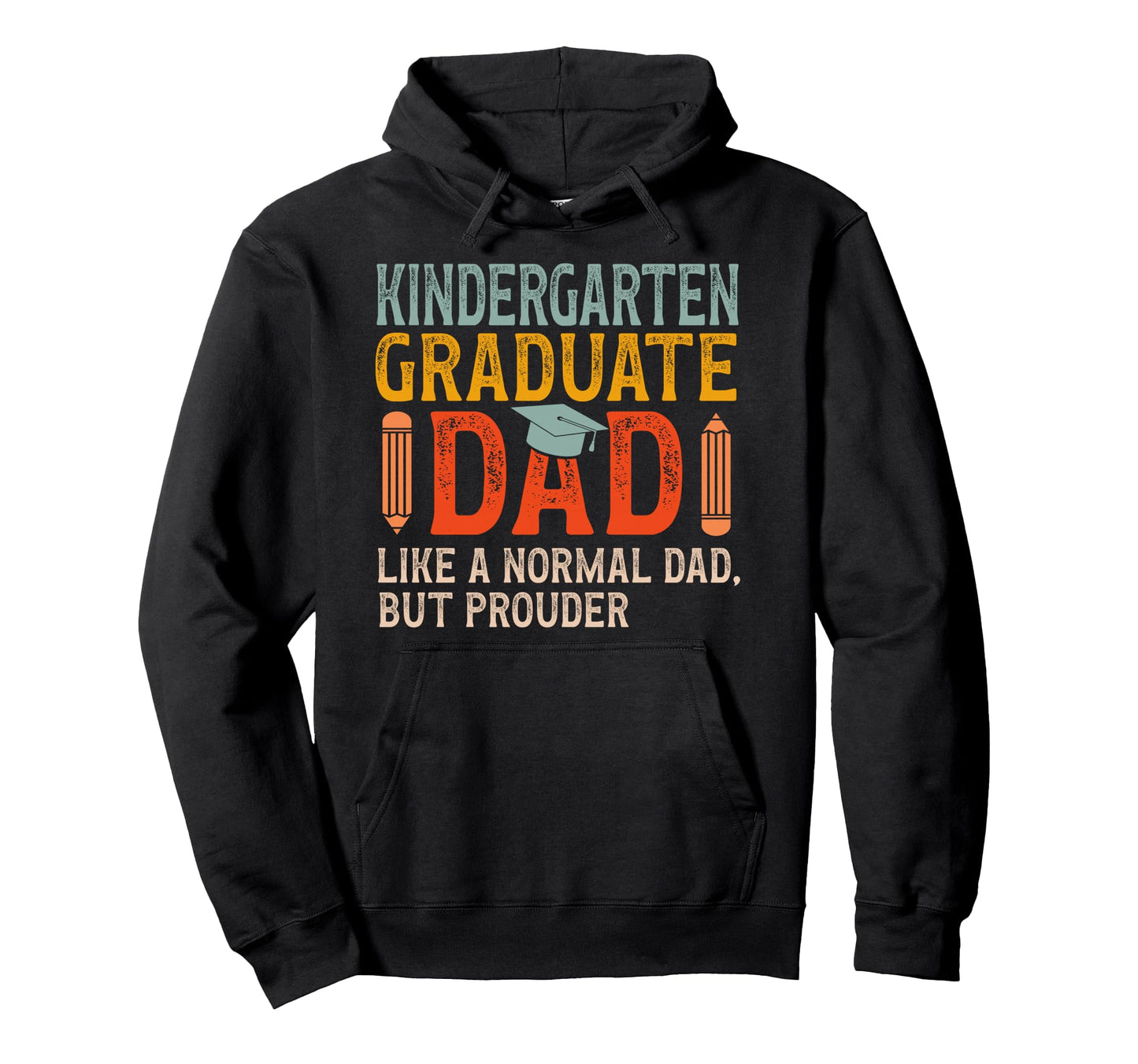 Kindergarten Graduate Dad Proud Hoodie - Aesthetic Graphic Men Women - T-Shirt, Sweatshirt, Hoodie