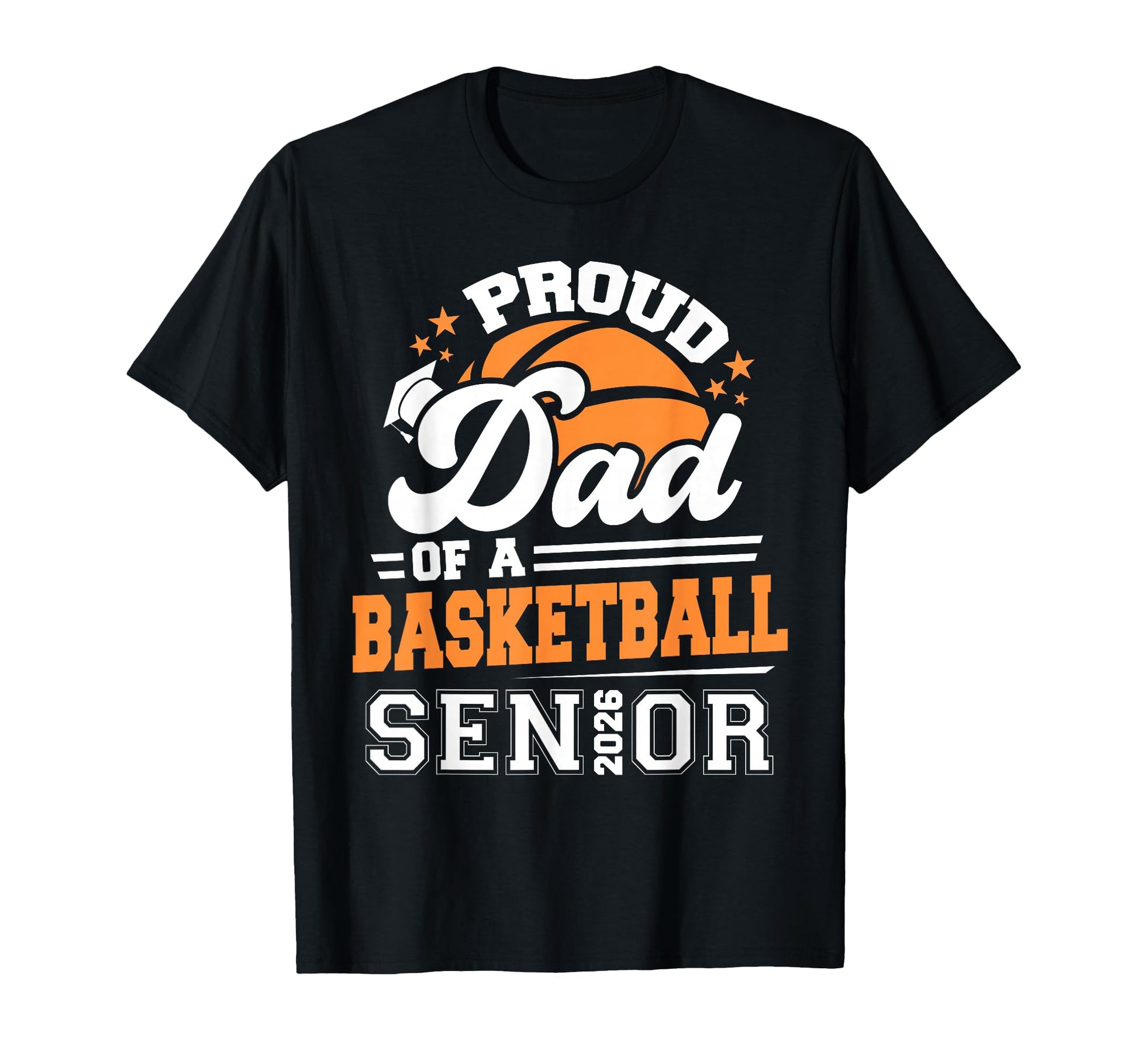 Proud Dad Basketball Senior Class 2026 T-Shirt - Graphic Print for Adults - T-Shirt, Sweatshirt, Hoodie