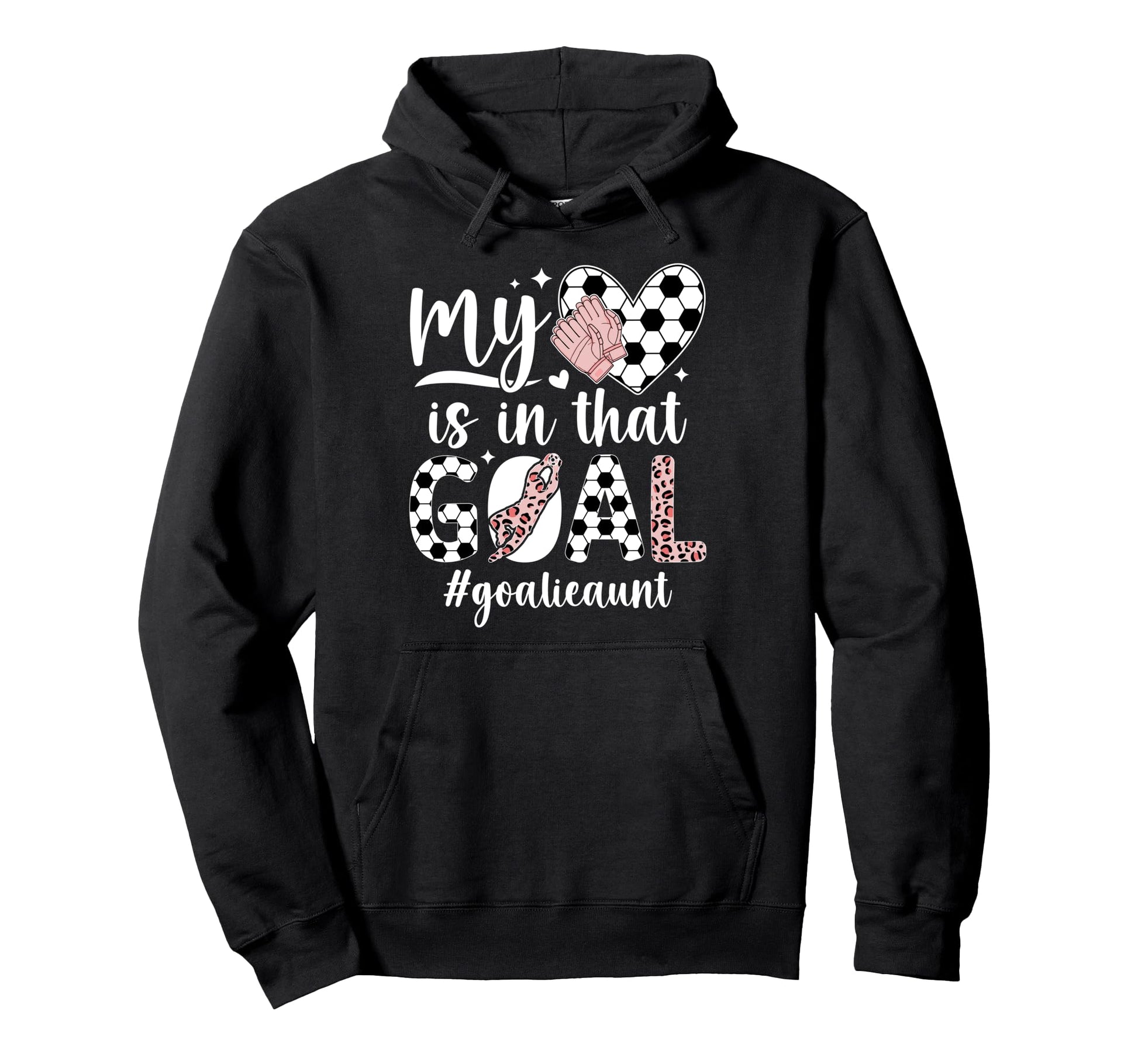 Proud Soccer Goalie Aunt Soccer Keeper Hoodie - Novelty Apparel Men Women - T-Shirt, Sweatshirt, Hoodie
