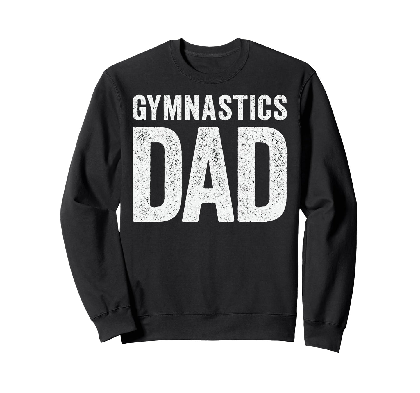 Gymnastics Dad Rhythmic Gymnast Sweatshirt - Fun Novelty Design Men Women - T-Shirt, Sweatshirt, Hoodie