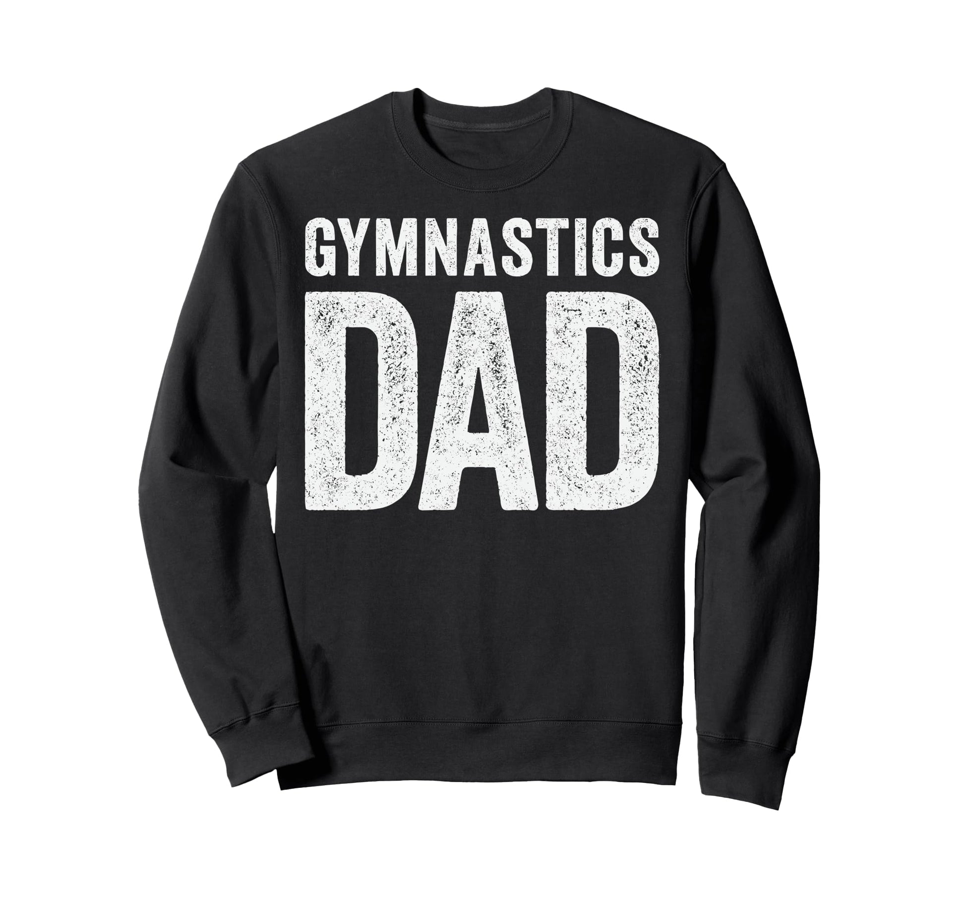 Gymnastics Dad Rhythmic Gymnast Sweatshirt - Fun Novelty Design Men Women - T-Shirt, Sweatshirt, Hoodie