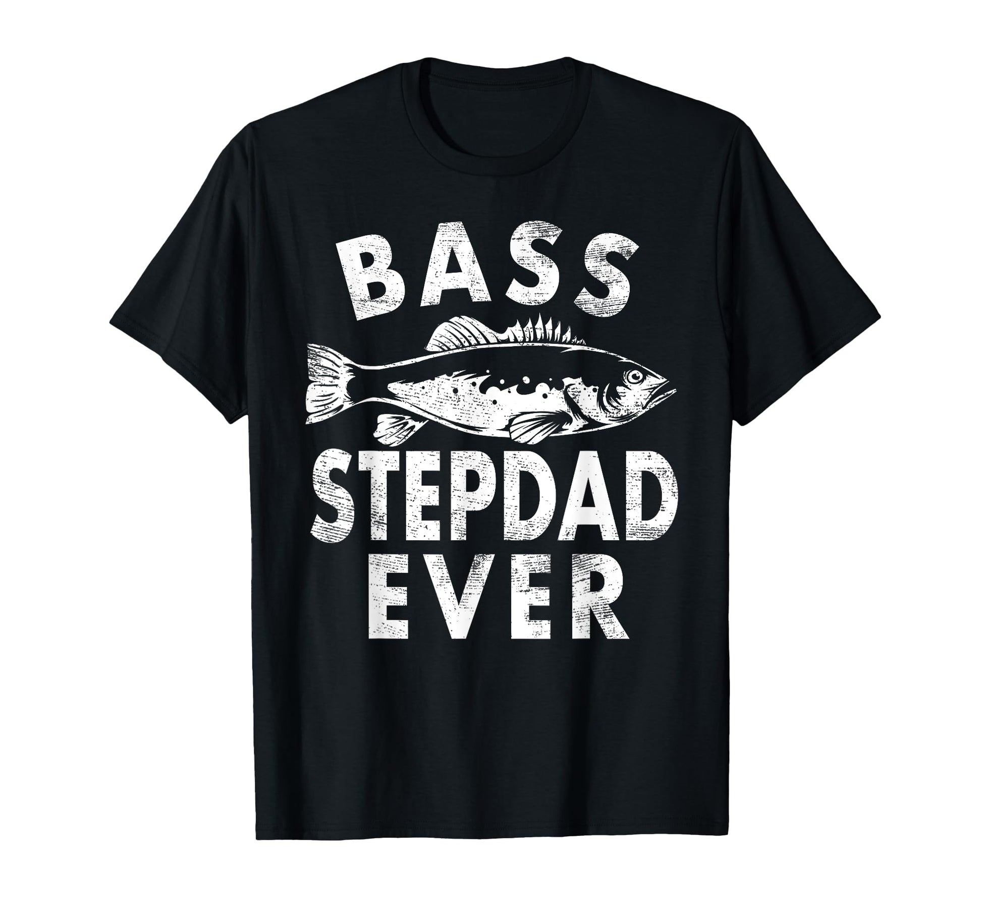Bass Stepdad Ever Fishing Gifts Step Dad T-Shirt - Streetwear Style Unisex - T-Shirt, Sweatshirt, Hoodie