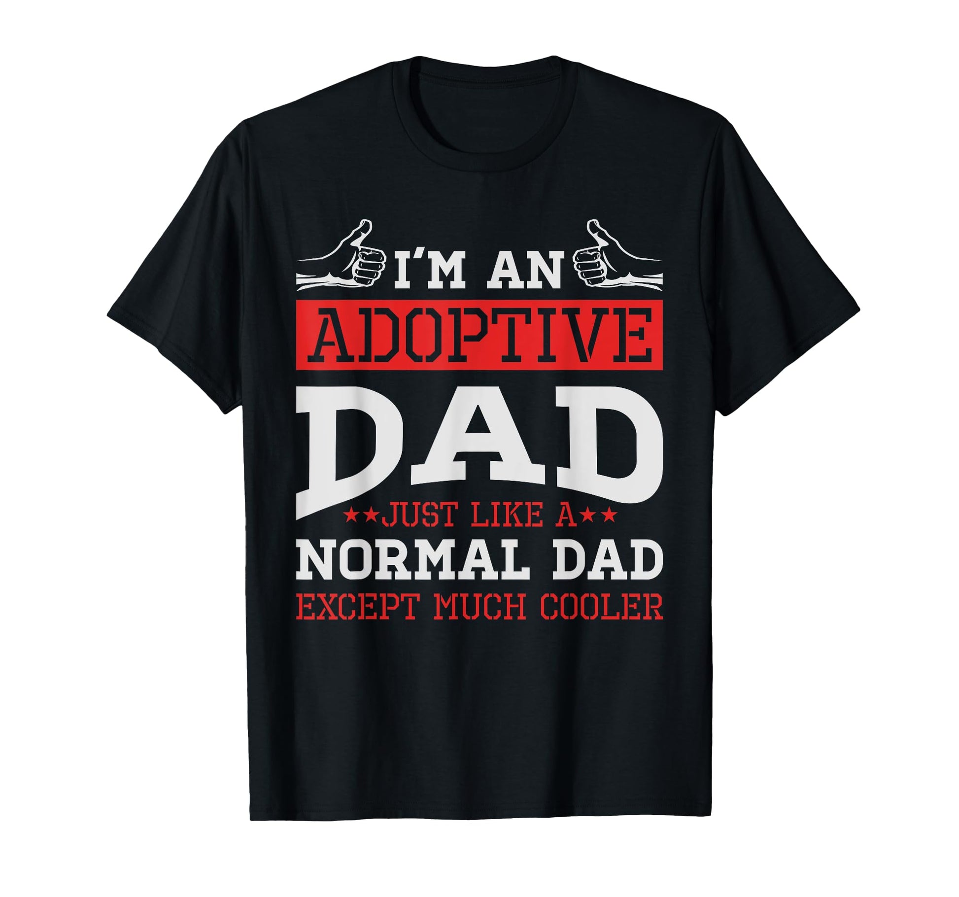 Fathers Day Happy Adoption Day Adopted T-Shirt - Novelty Apparel Unisex - T-Shirt, Sweatshirt, Hoodie