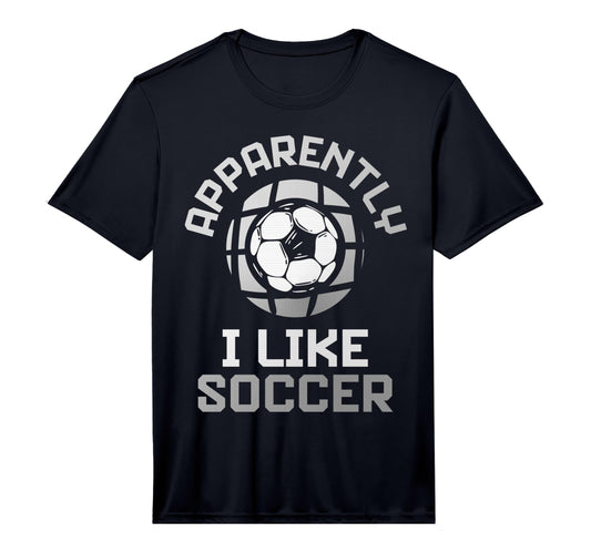 Apparently I Like Soccer Funny Game Day T-Shirt - Trendy Graphic Unisex - T-Shirt, Sweatshirt, Hoodie