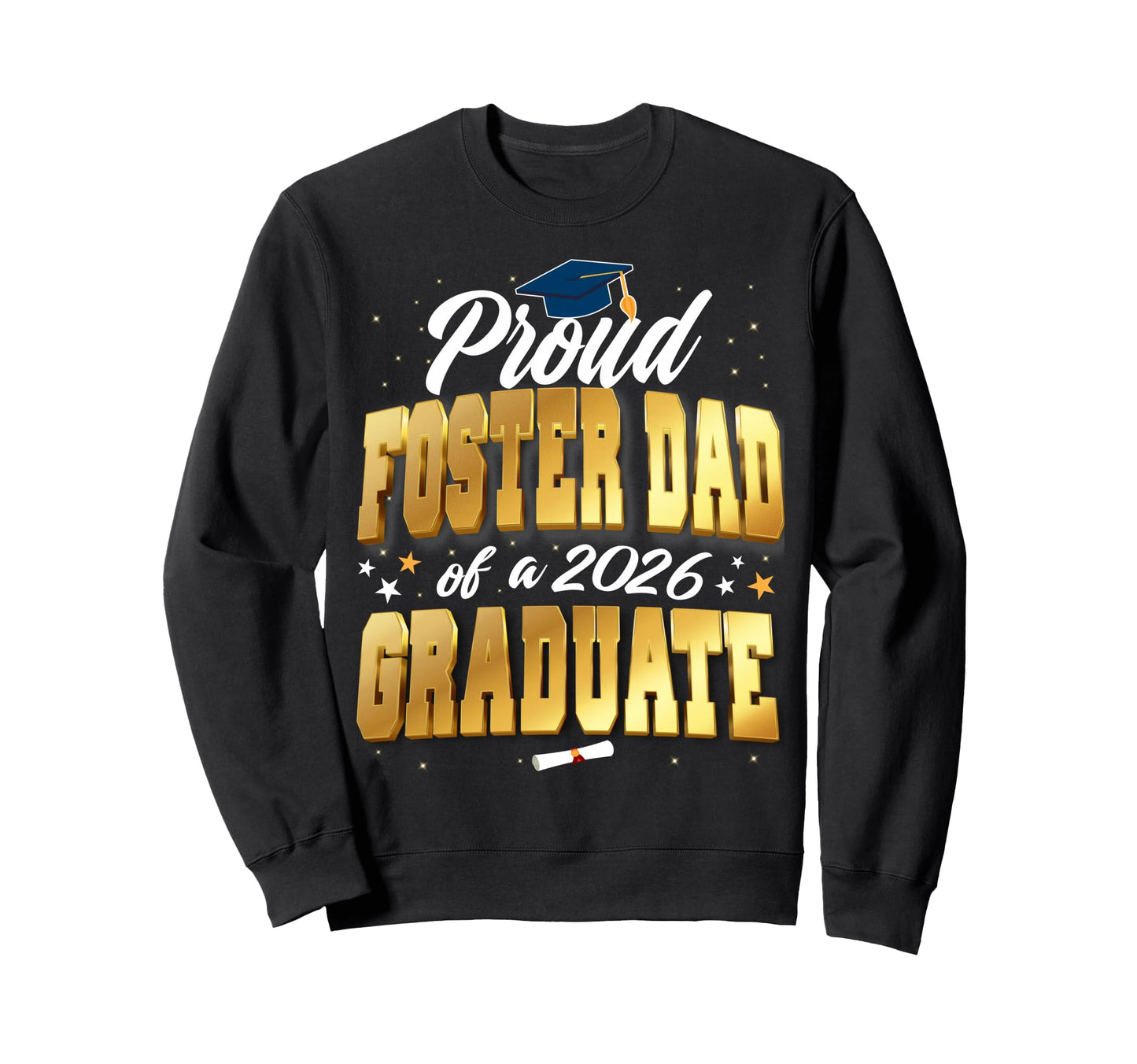 Proud Foster Dad Class 2026 Sweatshirt - Custom Art Print for Adults - T-Shirt, Sweatshirt, Hoodie