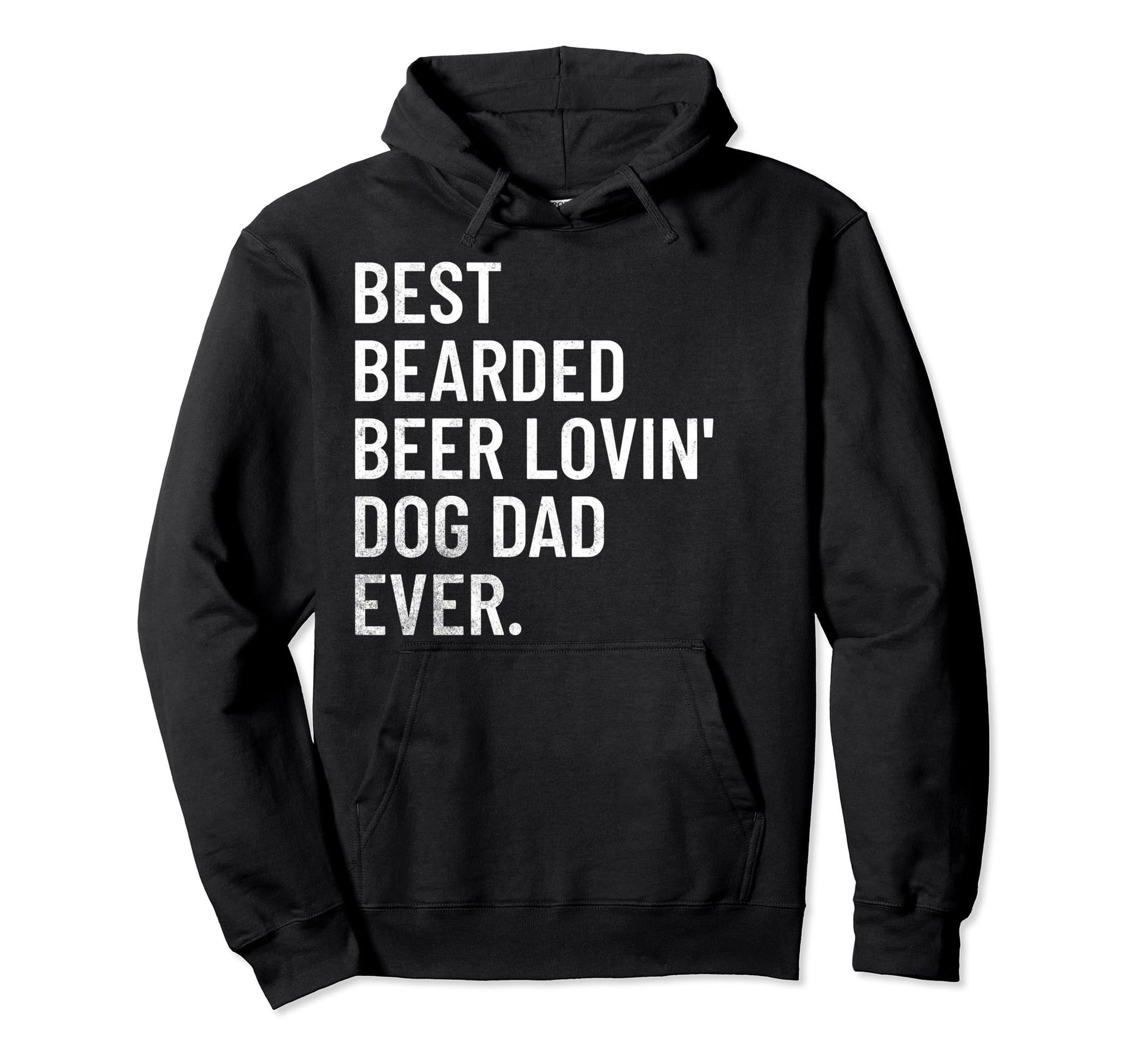 Best Bearded Beer Loving Dog Dad Ever Hoodie - Fun Novelty Design Men Women - T-Shirt, Sweatshirt, Hoodie