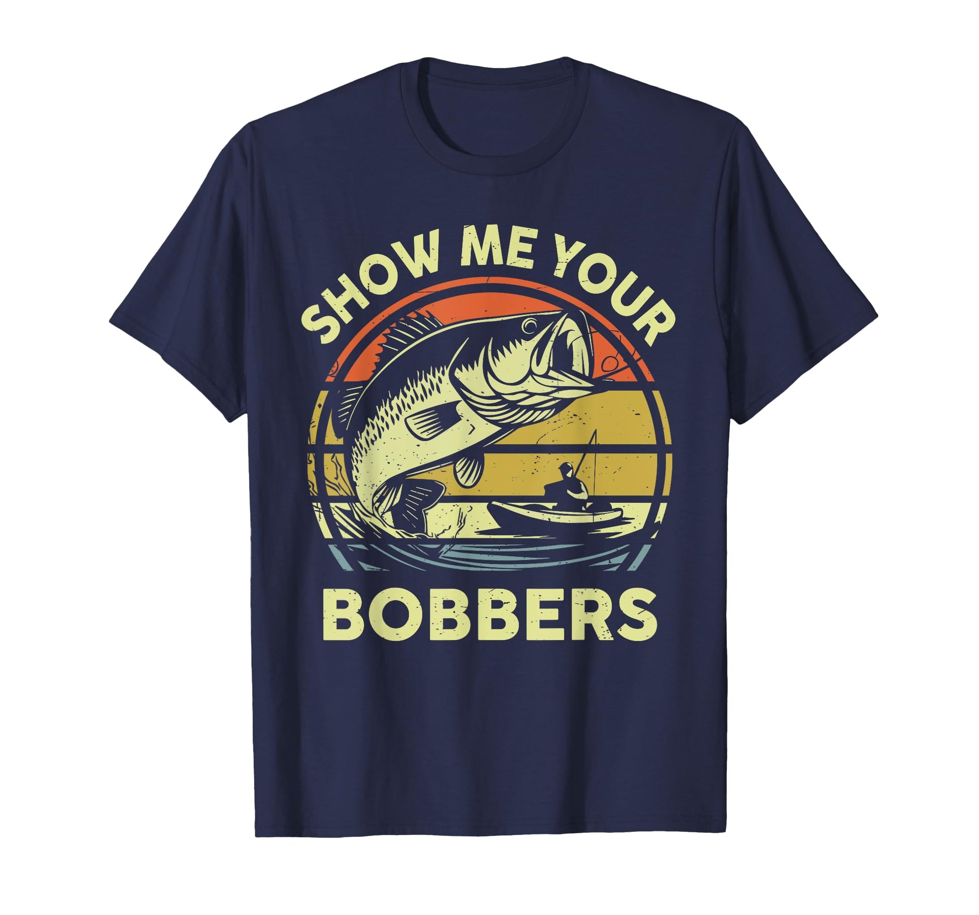 Show Me Your Bobbers Funny Kayak Fishing T-Shirt - Graphic Print Unisex - T-Shirt, Sweatshirt, Hoodie
