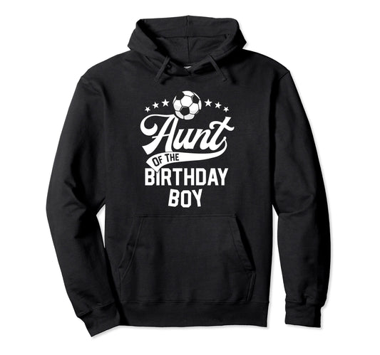 Aunt Birthday Soccer Themed Party Futbol Hoodie - Graphic Print Unisex - T-Shirt, Sweatshirt, Hoodie