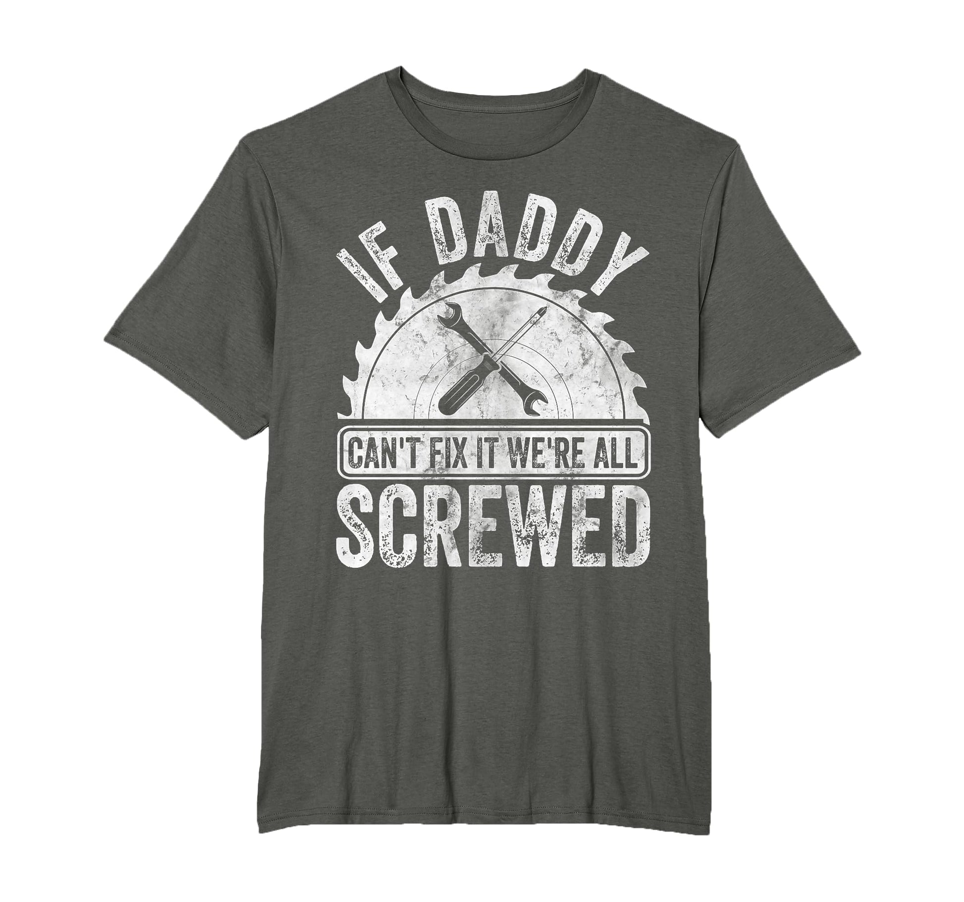 If Daddy Cant Fix It Were All Screwed T-Shirt - Graphic Print for Adults - T-Shirt, Sweatshirt, Hoodie