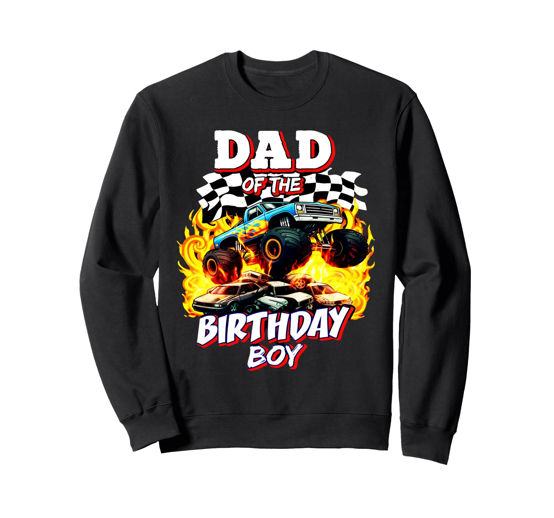 Dad Birthday Monster Truck Birthday Sweatshirt - Custom Art Print Men Women - T-Shirt, Sweatshirt, Hoodie