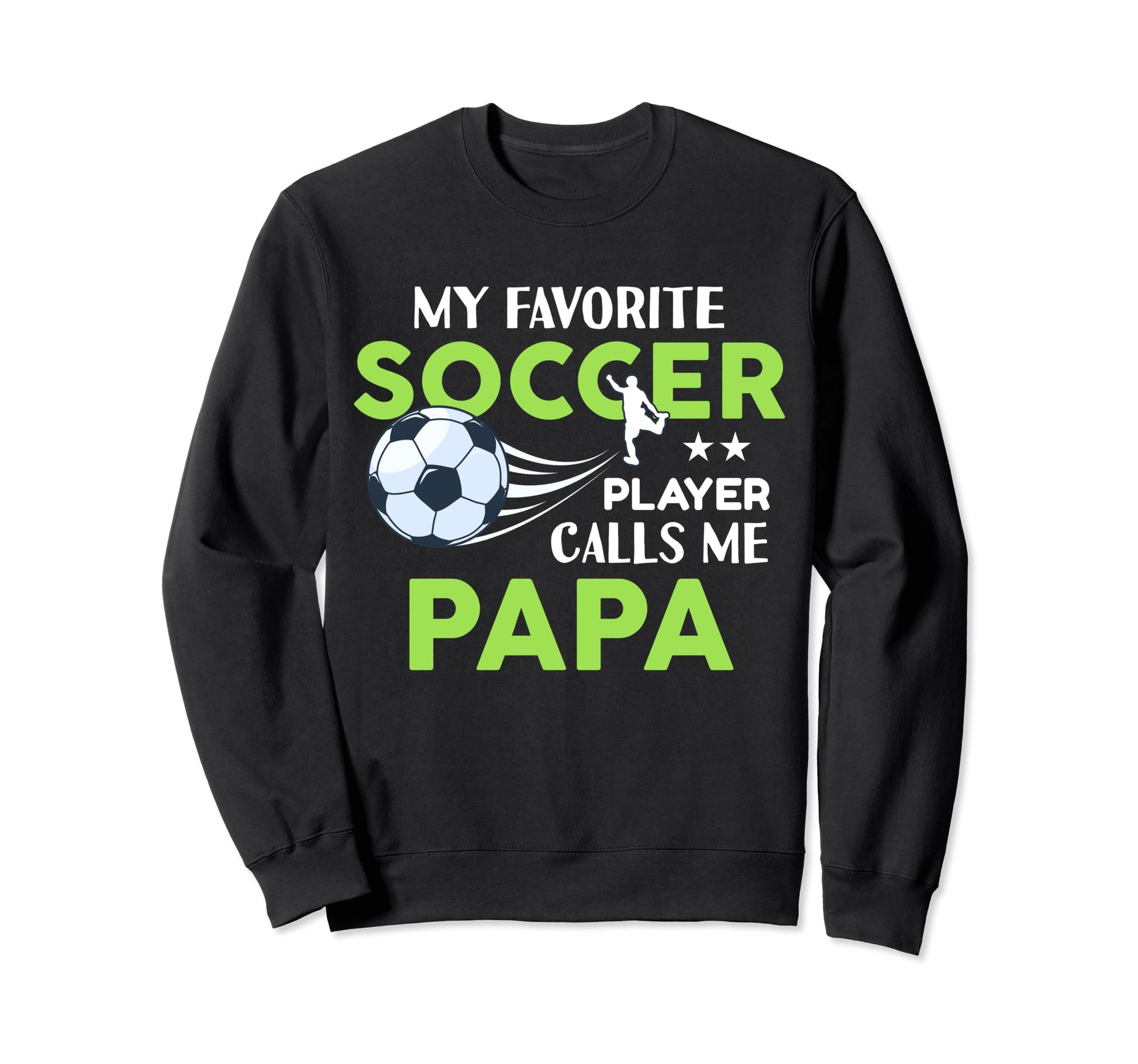 Soccer Papa My Favorite Player Sweatshirt - Minimalist Print for Adults - T-Shirt, Sweatshirt, Hoodie
