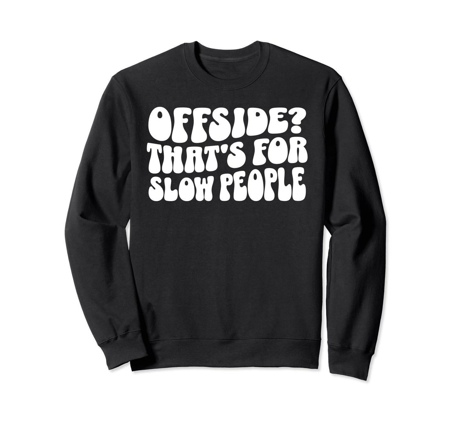 Funny Soccer Mom Offside Is Slow People Sweatshirt - Graphic Print Unisex - T-Shirt, Sweatshirt, Hoodie
