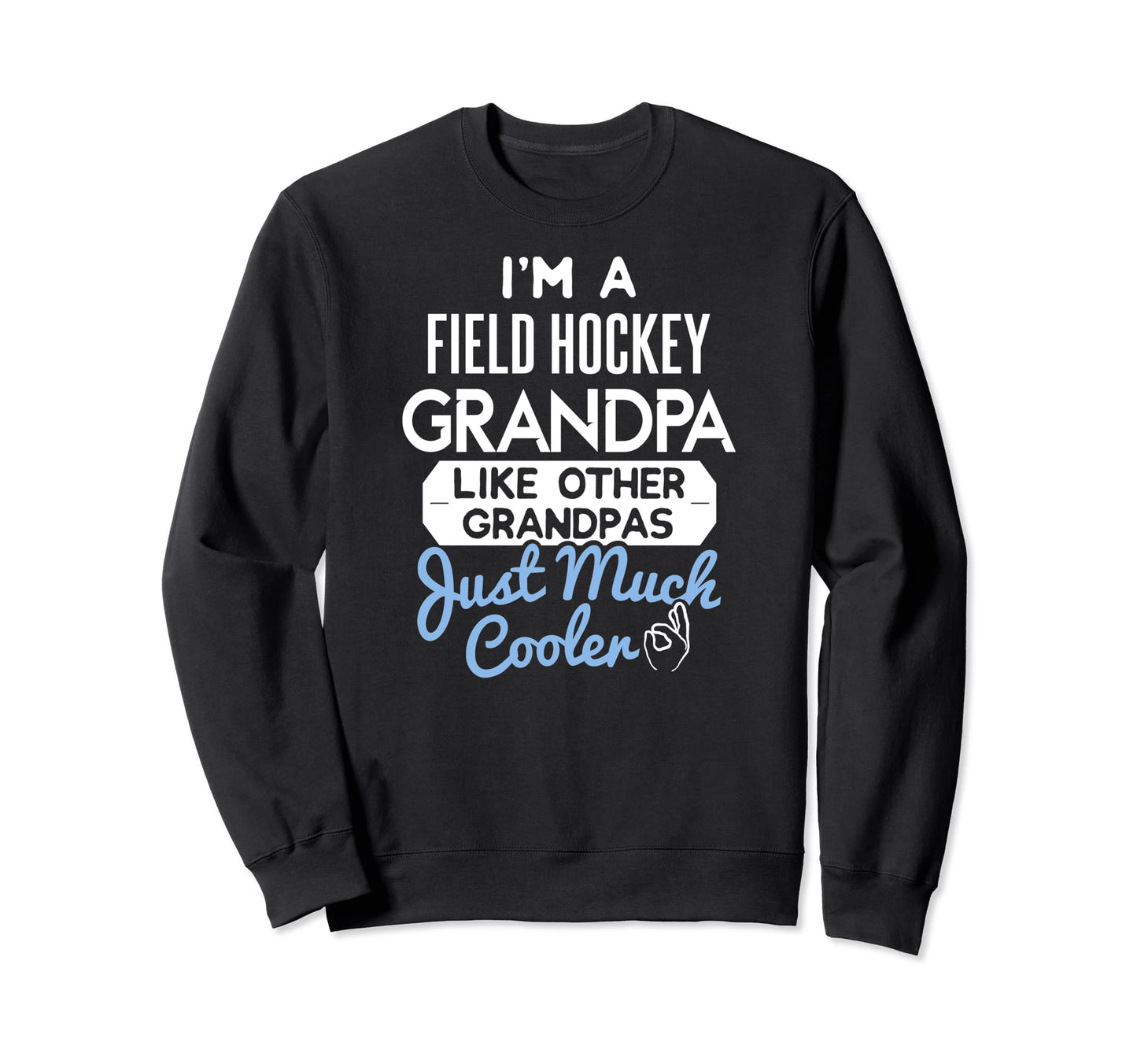 Fathers Day Field Hockey Grandpa Sweatshirt - Aesthetic Graphic Men Women - T-Shirt, Sweatshirt, Hoodie