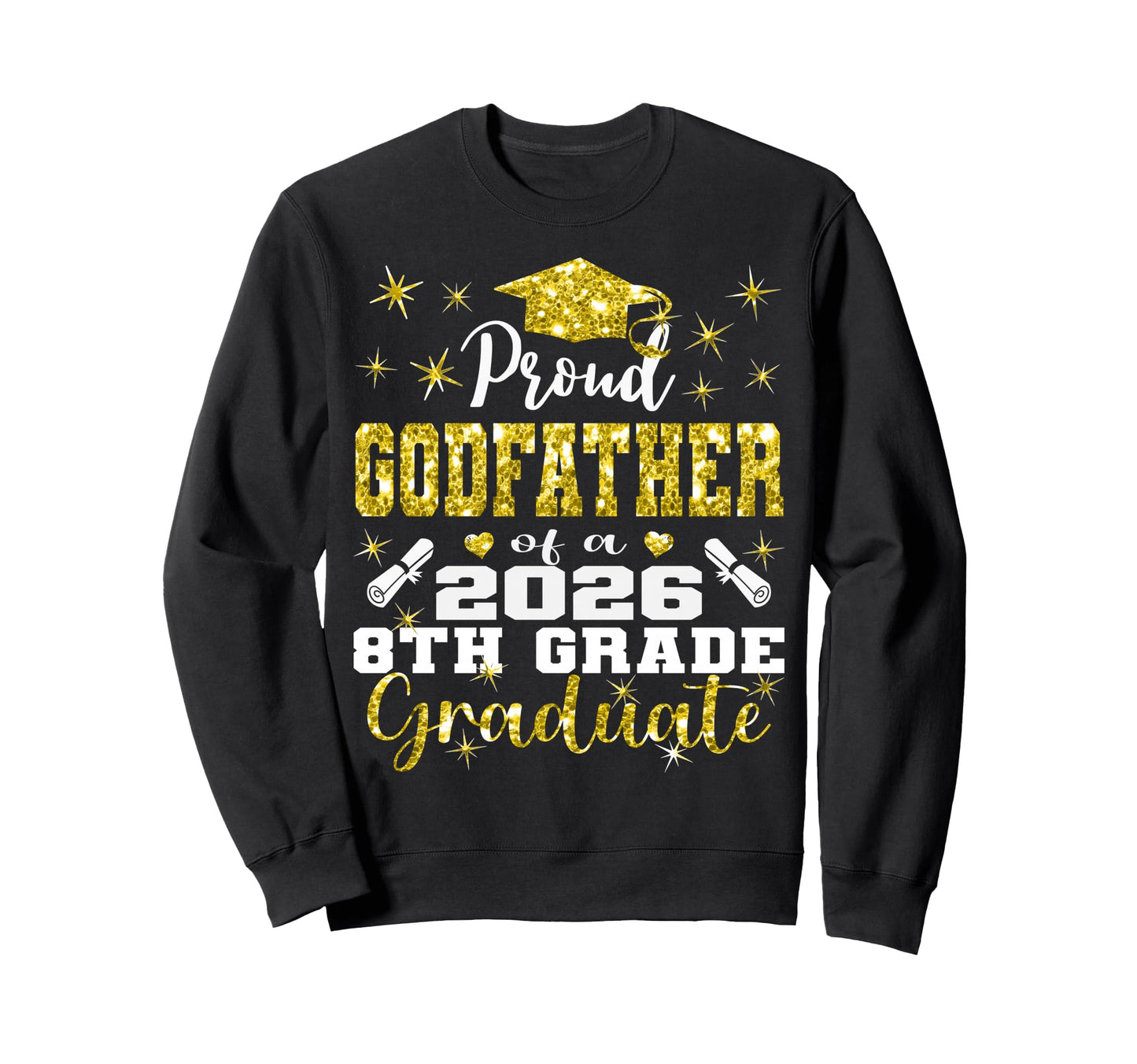 Proud Godfather 8Th Grade Graduate 2026 Sweatshirt - Graphic Print Unisex - T-Shirt, Sweatshirt, Hoodie