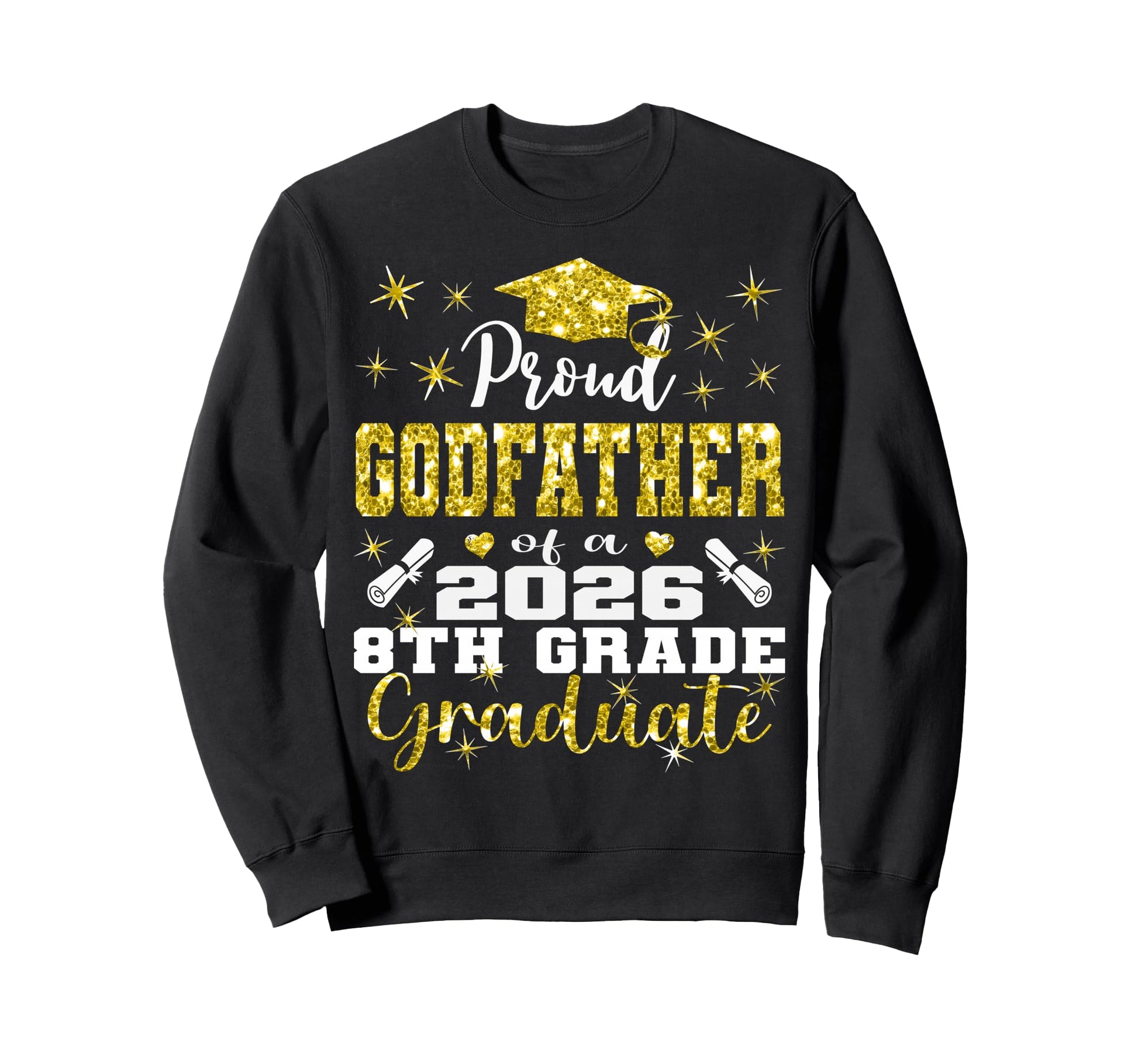 Proud Godfather 8Th Grade Graduate 2026 Sweatshirt - Graphic Print Unisex - T-Shirt, Sweatshirt, Hoodie