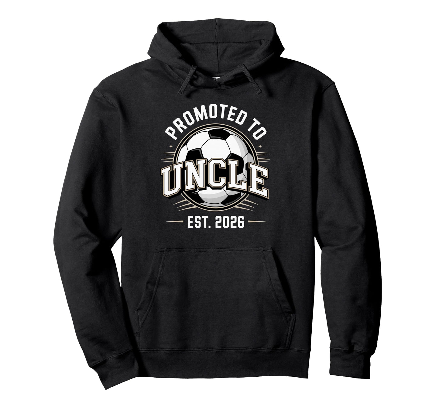 Promoted To Uncle Est 2026 Soccer Hoodie - Casual Everyday Wear for Adults - T-Shirt, Sweatshirt, Hoodie