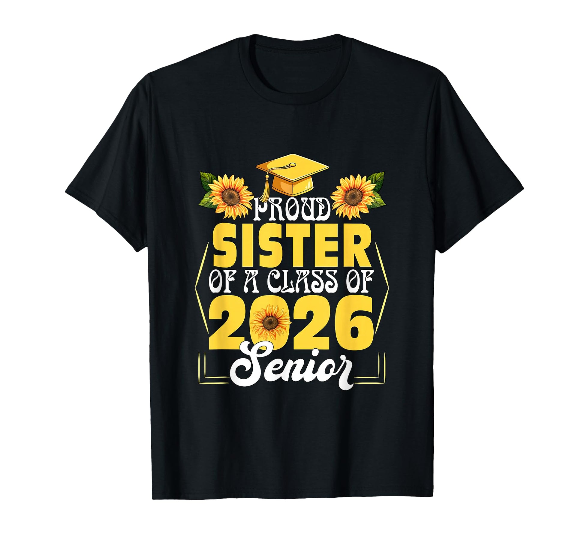 Proud Sister Class 2026 Senior T-Shirt - Casual Everyday Wear Unisex - T-Shirt, Sweatshirt, Hoodie