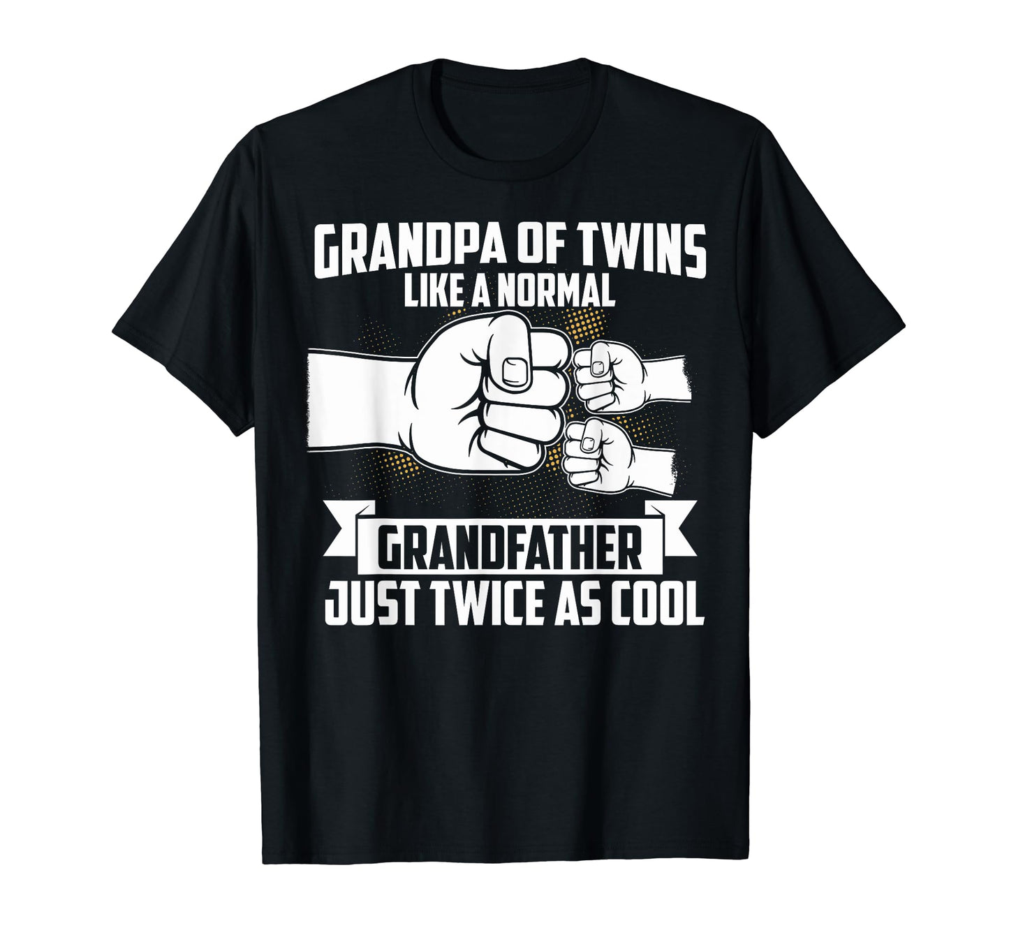 Grandpa Twins Like Normal Grandfather T-Shirt - Novelty Apparel Men Women - T-Shirt, Sweatshirt, Hoodie