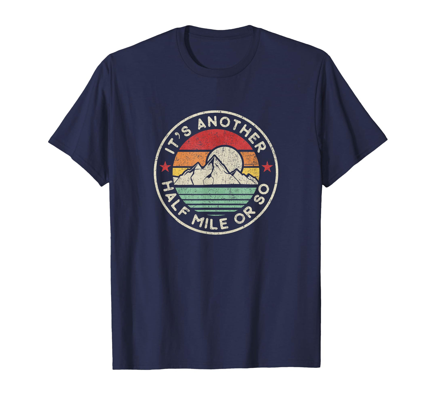 Funny Hiking Camping Half Mile Or So T-Shirt - Streetwear Style for Adults - T-Shirt, Sweatshirt, Hoodie