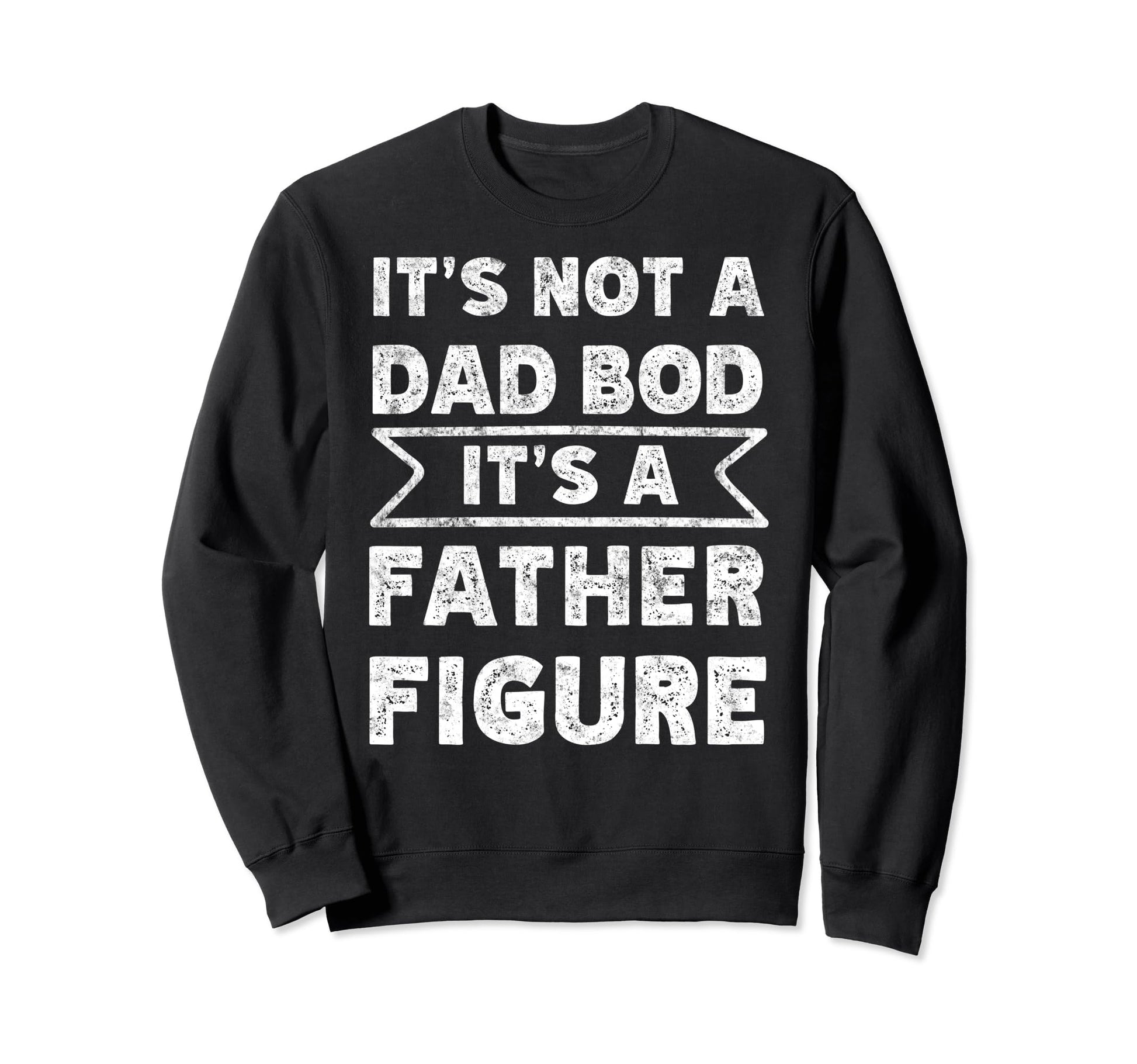 Im Not Dad Bod Fathers Day Funny Sweatshirt - Unique Graphic Men Women - T-Shirt, Sweatshirt, Hoodie
