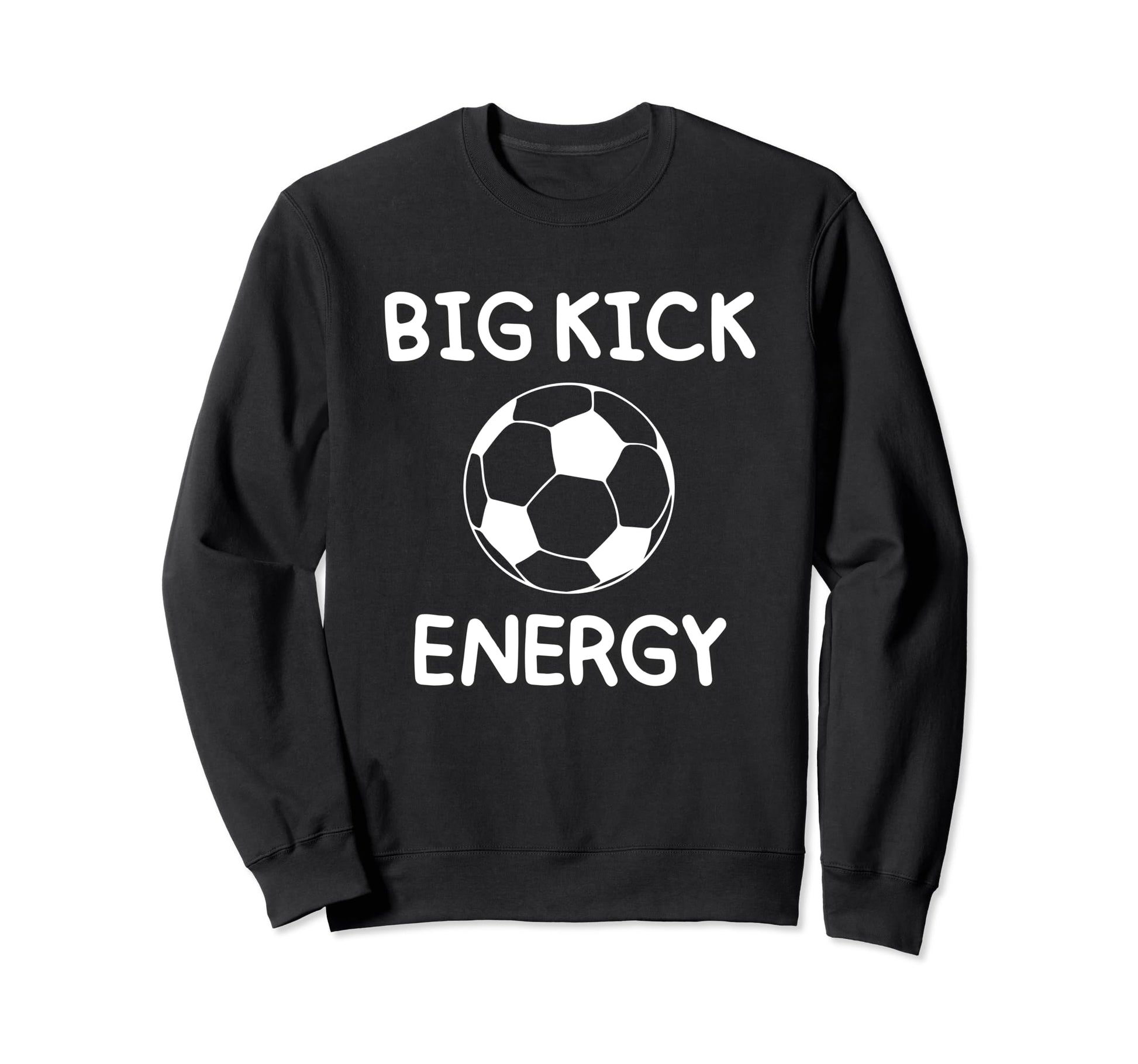 Big Kick Energy Funny Soccer Sweatshirt - Custom Art Print for Adults - T-Shirt, Sweatshirt, Hoodie