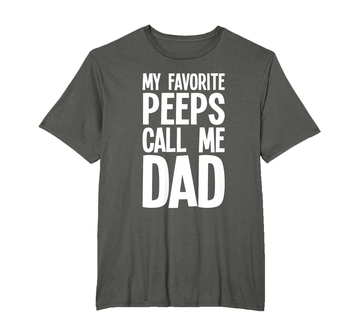 My Favorite Peeps Call Me Dad Funny T-Shirt - Streetwear Style Men Women - T-Shirt, Sweatshirt, Hoodie