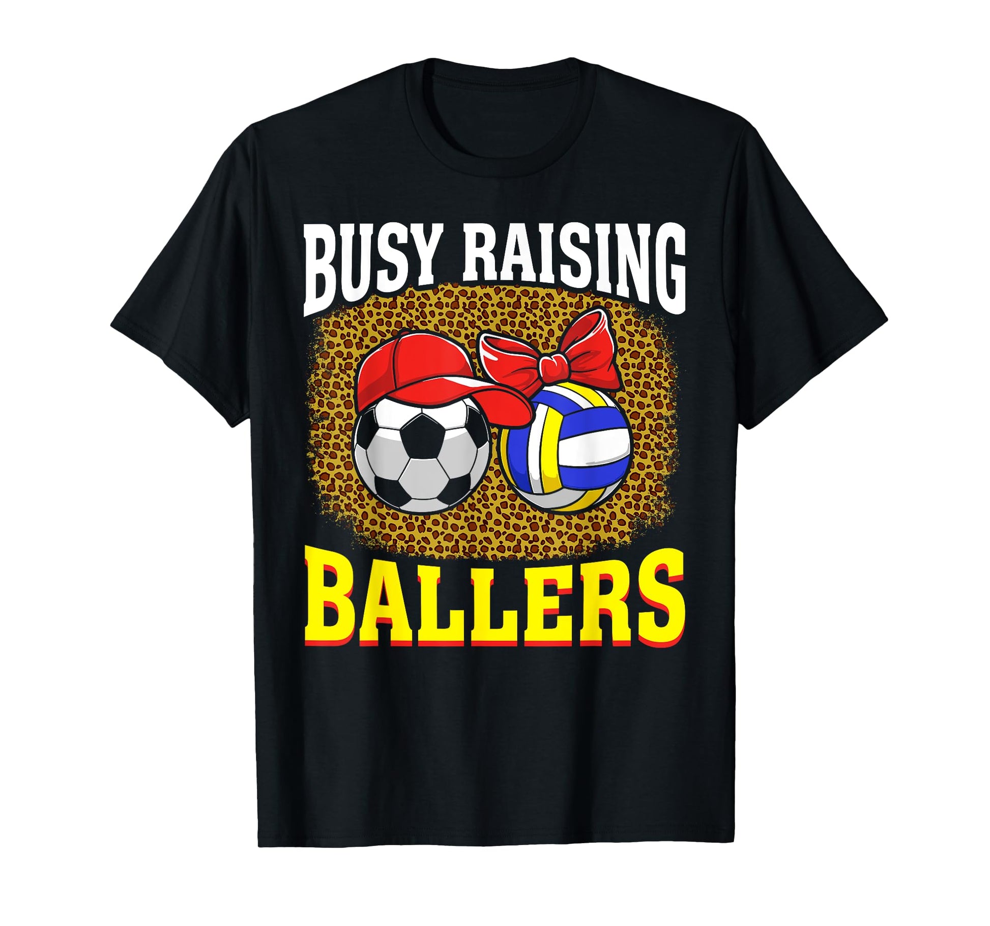 Busy Raising Ballers Soccer Volleyball T-Shirt - Streetwear Style Unisex - T-Shirt, Sweatshirt, Hoodie