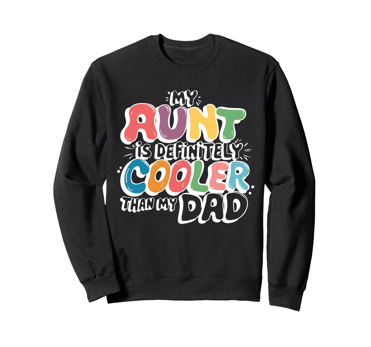 My Aunt Is Definitely Cooler Than My Sweatshirt - Novelty Apparel Unisex - T-Shirt, Sweatshirt, Hoodie