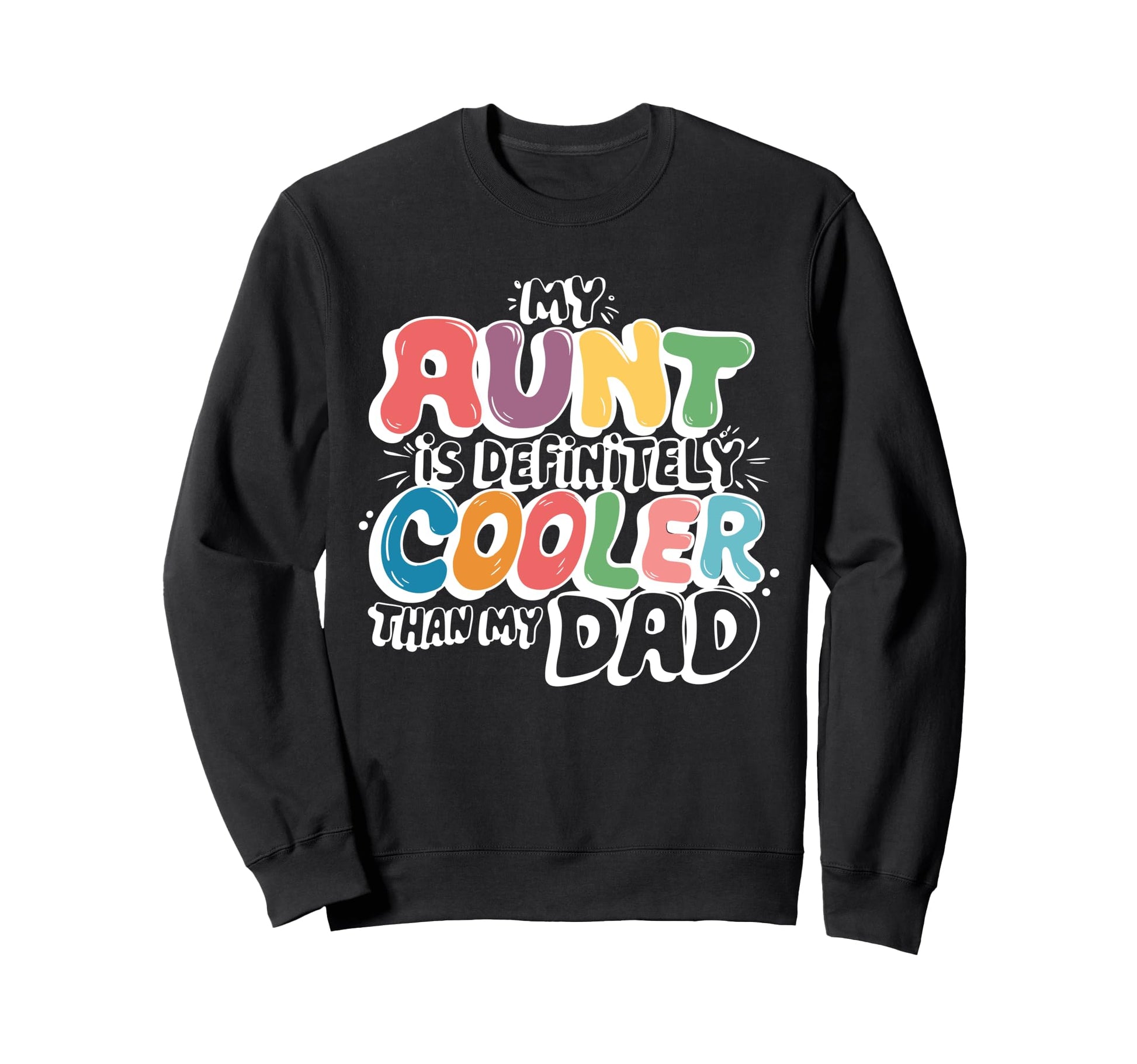 My Aunt Is Definitely Cooler Than My Sweatshirt - Novelty Apparel Unisex - T-Shirt, Sweatshirt, Hoodie