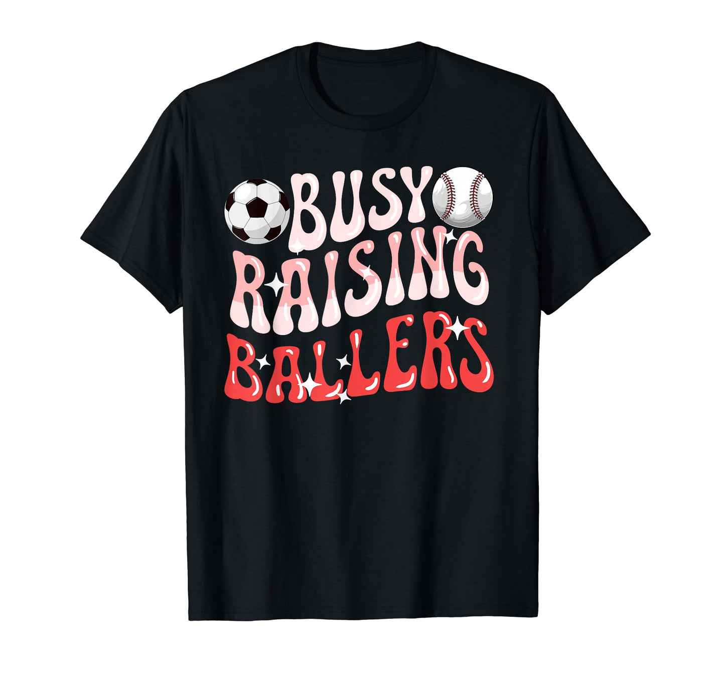 Busy Raising Ballers Baseball Soccer T-Shirt - Streetwear Style for Adults - T-Shirt, Sweatshirt, Hoodie