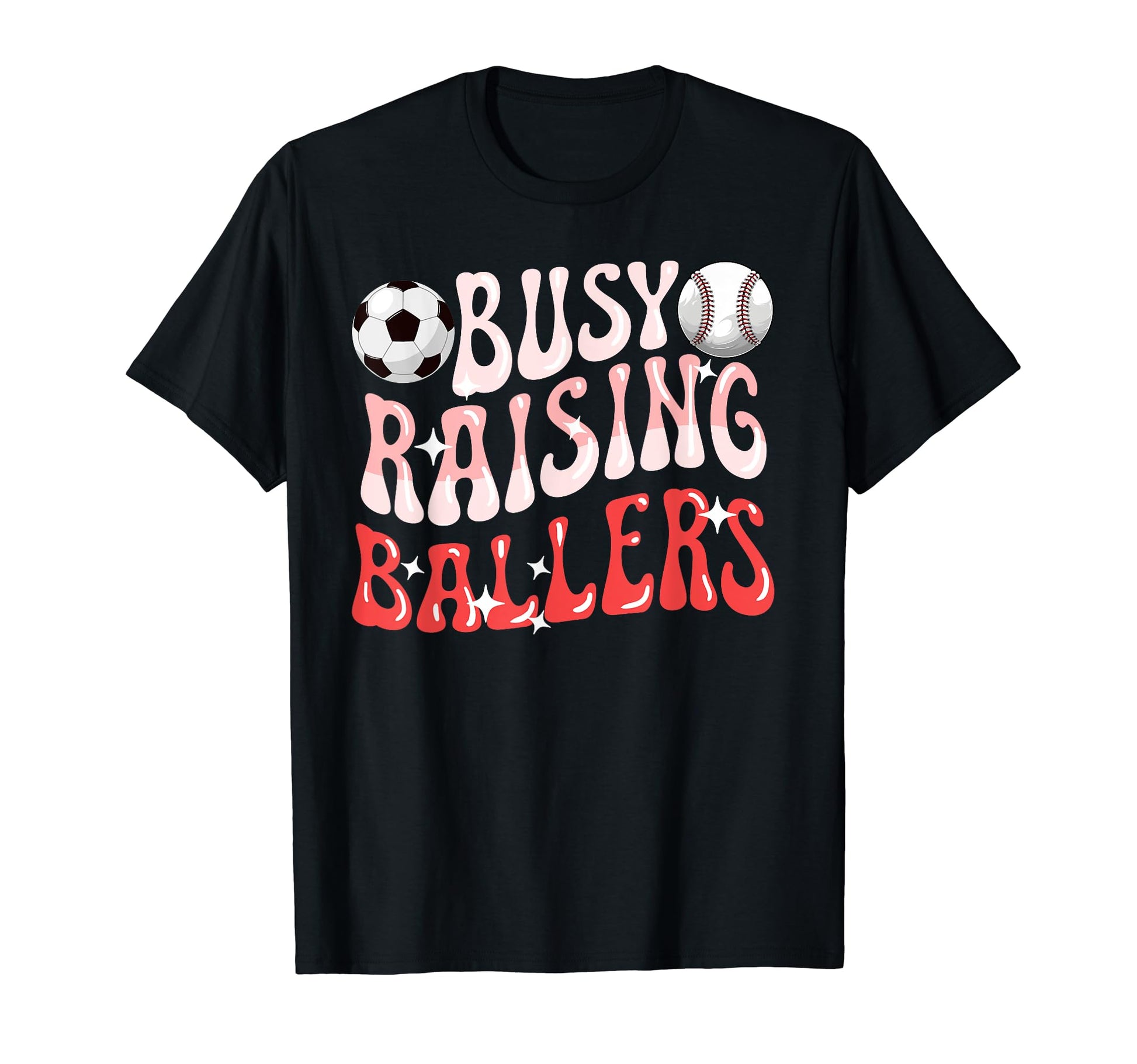 Busy Raising Ballers Baseball Soccer T-Shirt - Streetwear Style for Adults - T-Shirt, Sweatshirt, Hoodie