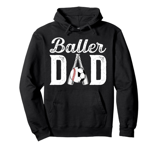 Baller Dad Proud Baseball Soccer Dad Hoodie - Custom Art Print Unisex - T-Shirt, Sweatshirt, Hoodie
