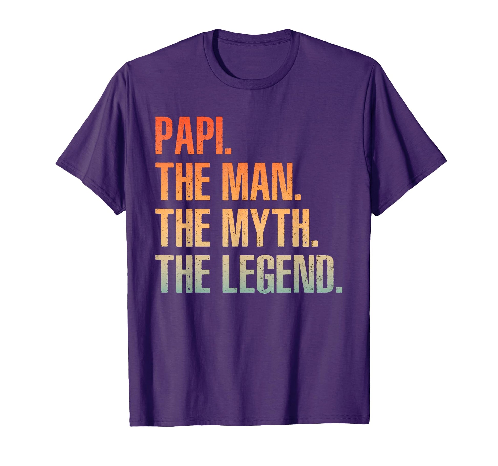 Papi Dad Grandpa Myth Legend Fathers T-Shirt - Fun Novelty Design Unisex - T-Shirt, Sweatshirt, Hoodie