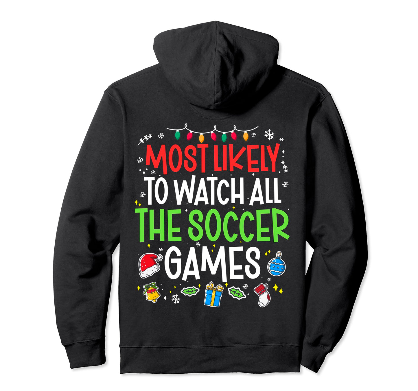 Funny Most Likely To Watch All Soccer Hoodie - Streetwear Style Men Women - T-Shirt, Sweatshirt, Hoodie