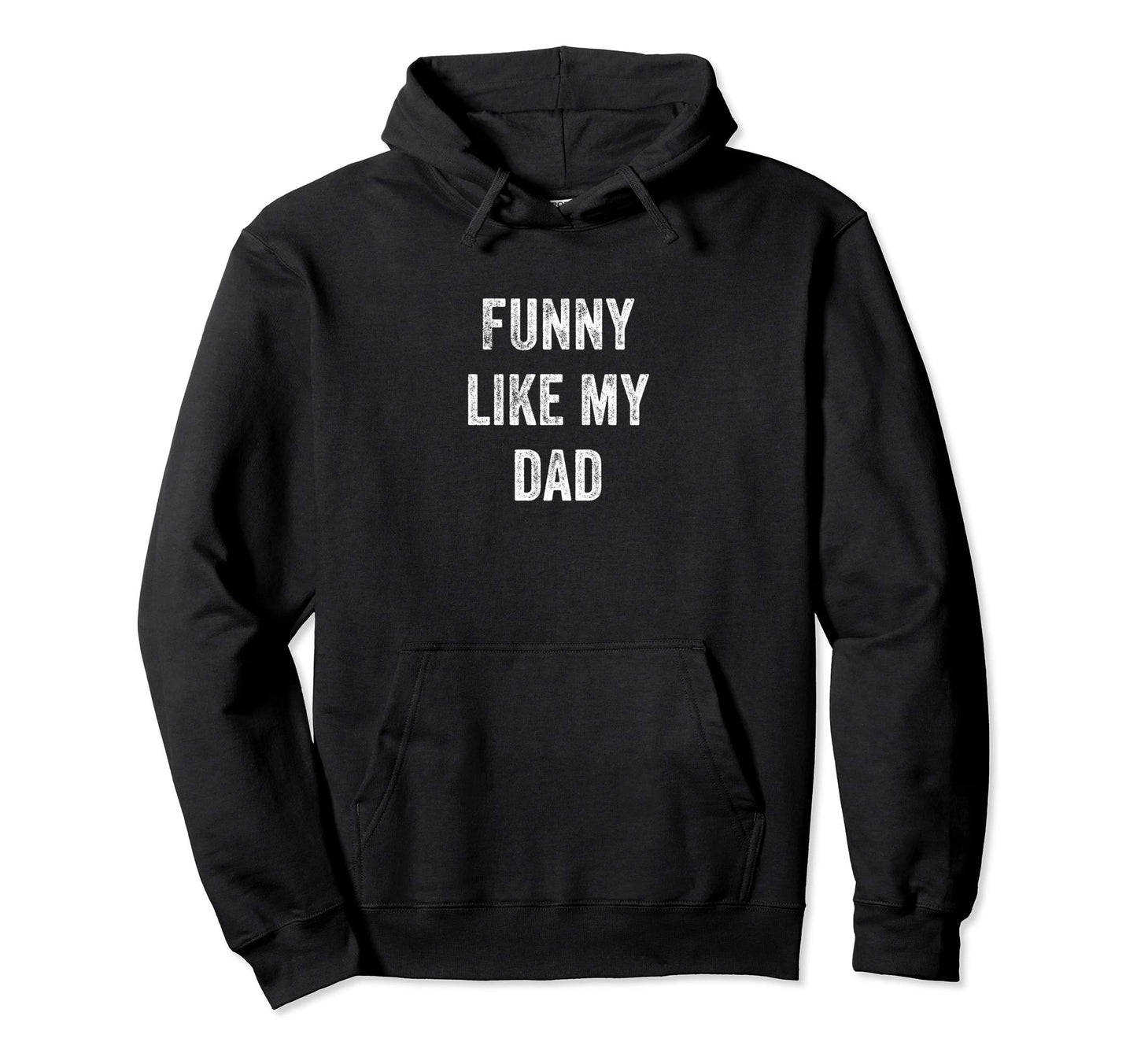 Funny Like My Daddy Dad Hoodie - Unique Graphic Men Women - T-Shirt, Sweatshirt, Hoodie