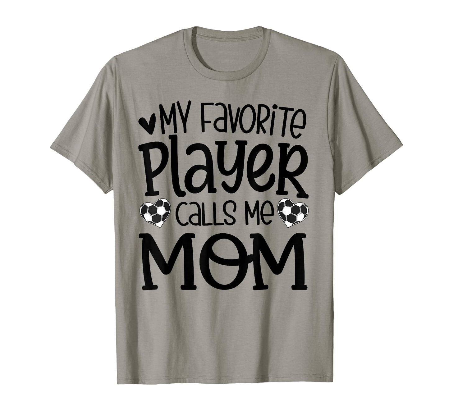 My Favorite Player Calls Me Mom Soccer T-Shirt - Custom Art Print Unisex - T-Shirt, Sweatshirt, Hoodie