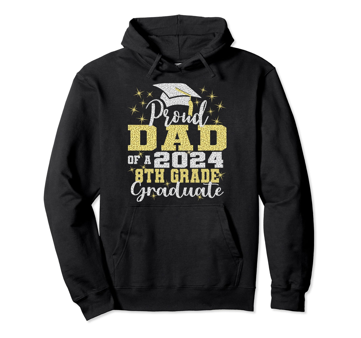 Proud Dad 2024 8Th Grade Graduate Hoodie - Novelty Apparel for Adults - T-Shirt, Sweatshirt, Hoodie
