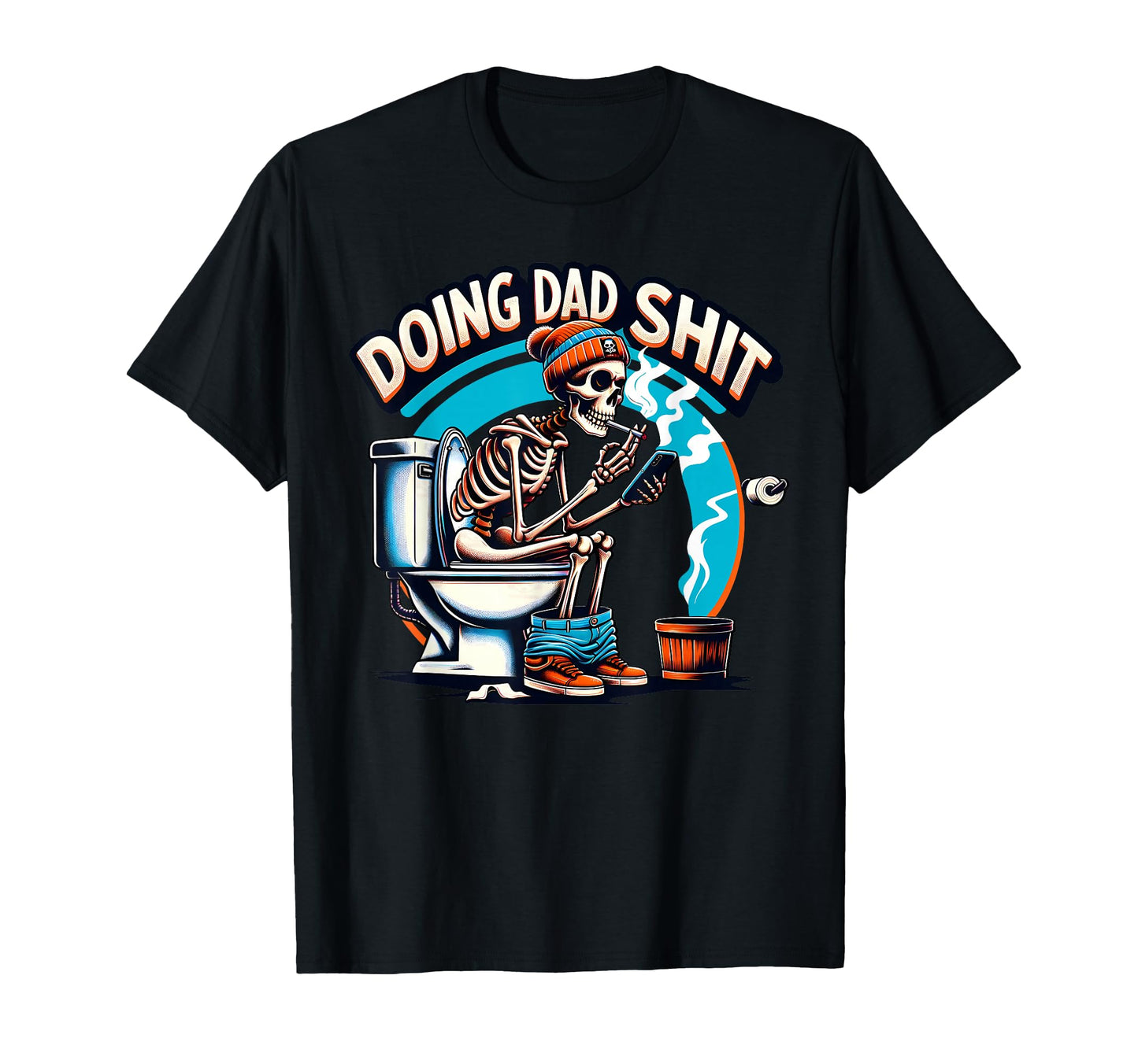 Doing Dad Shit Step Dad Skeleton T-Shirt - Casual Everyday Wear Men Women - T-Shirt, Sweatshirt, Hoodie